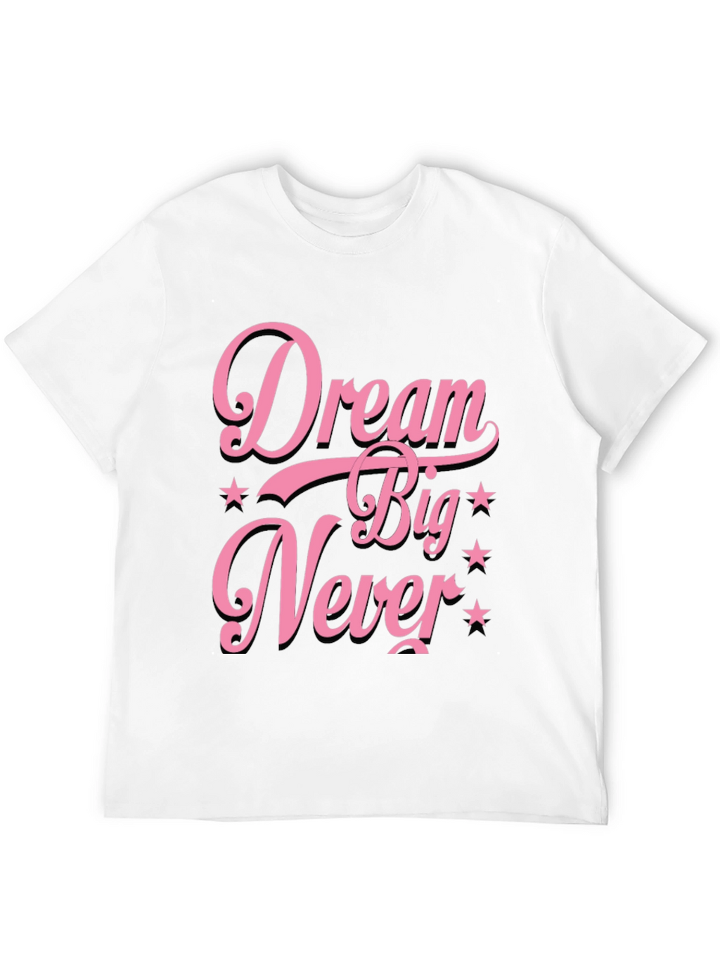 Dream Big Never T-Shirt