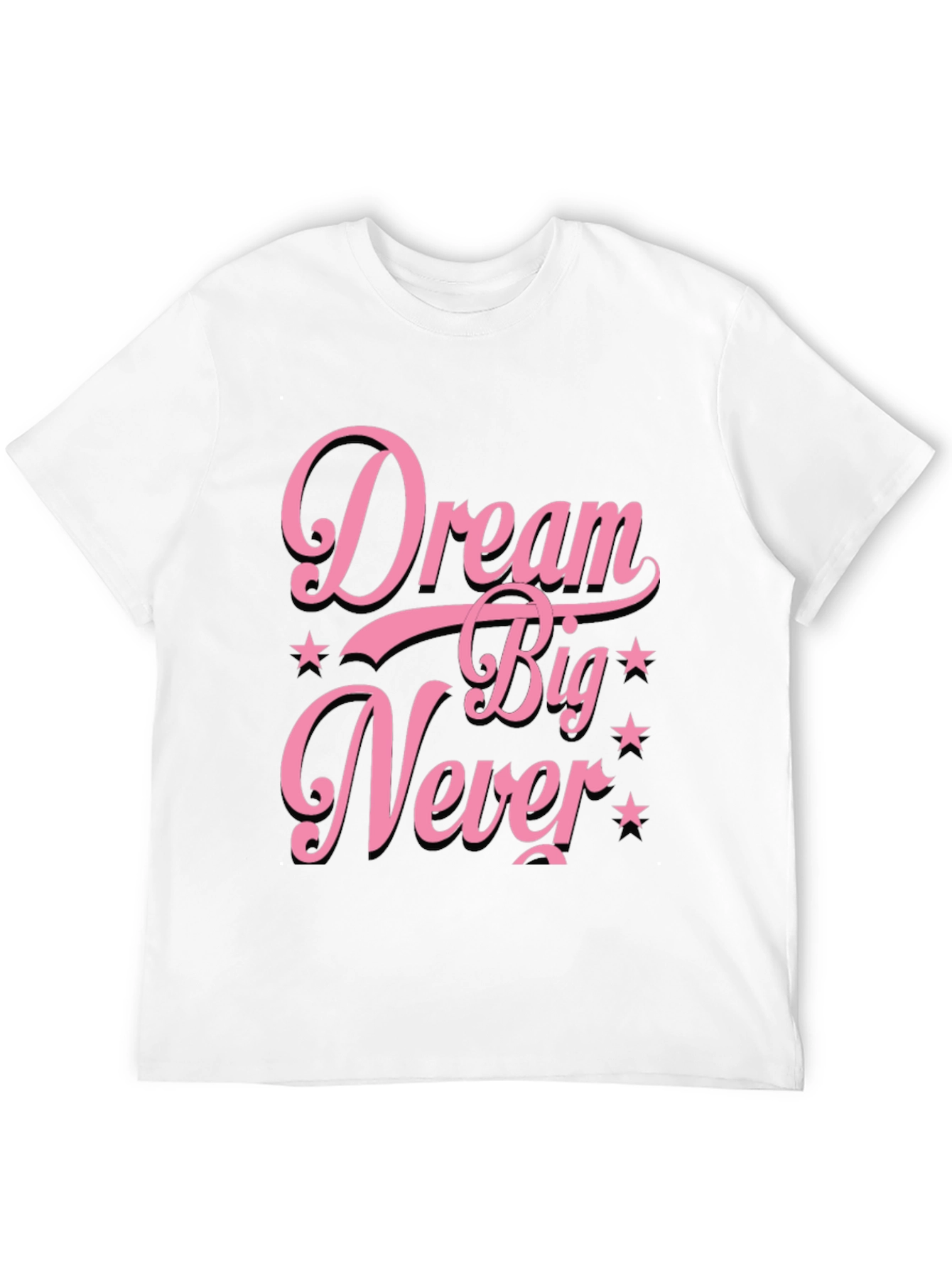 Dream Big Never T-Shirt