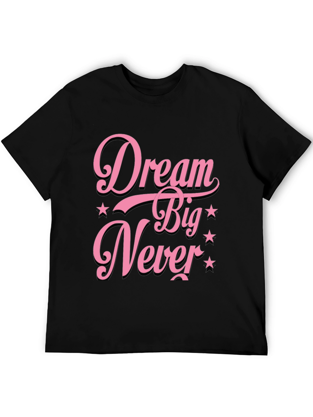 Dream Big Never T-Shirt