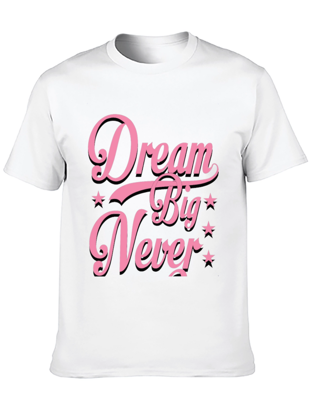 Dream Big Never T-Shirt