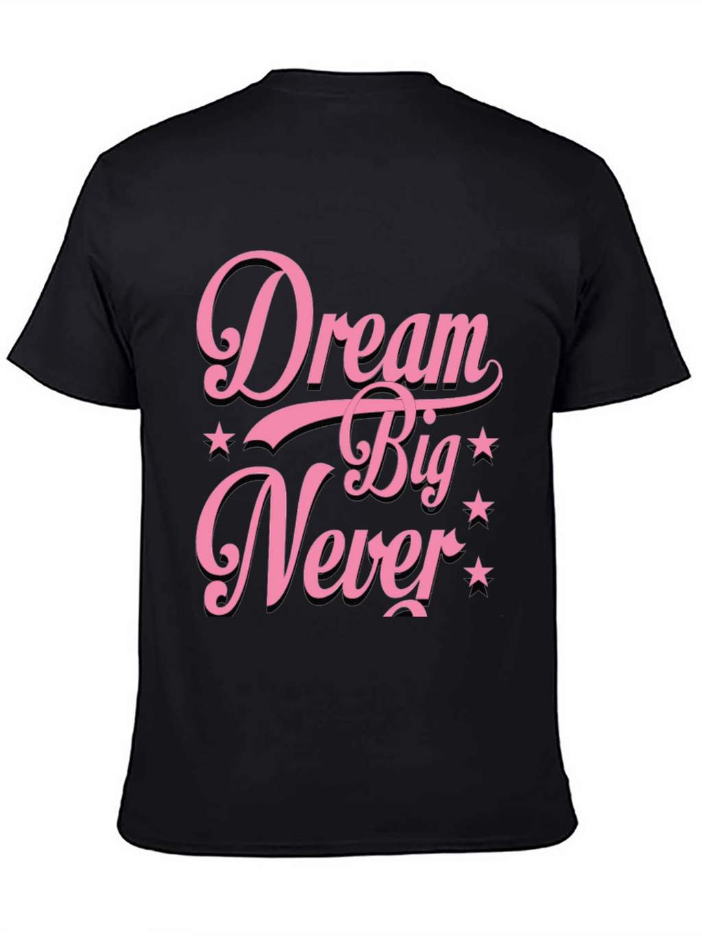 Dream Big Never T-Shirt