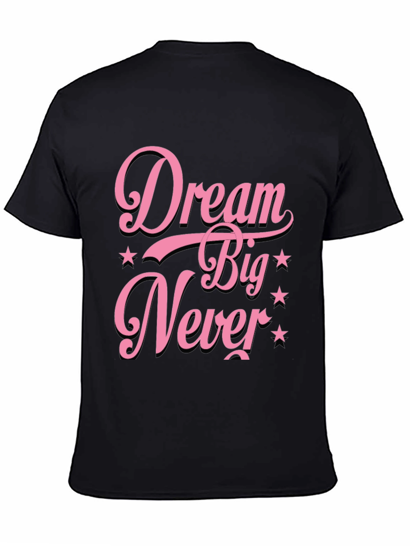 Dream Big Never T-Shirt
