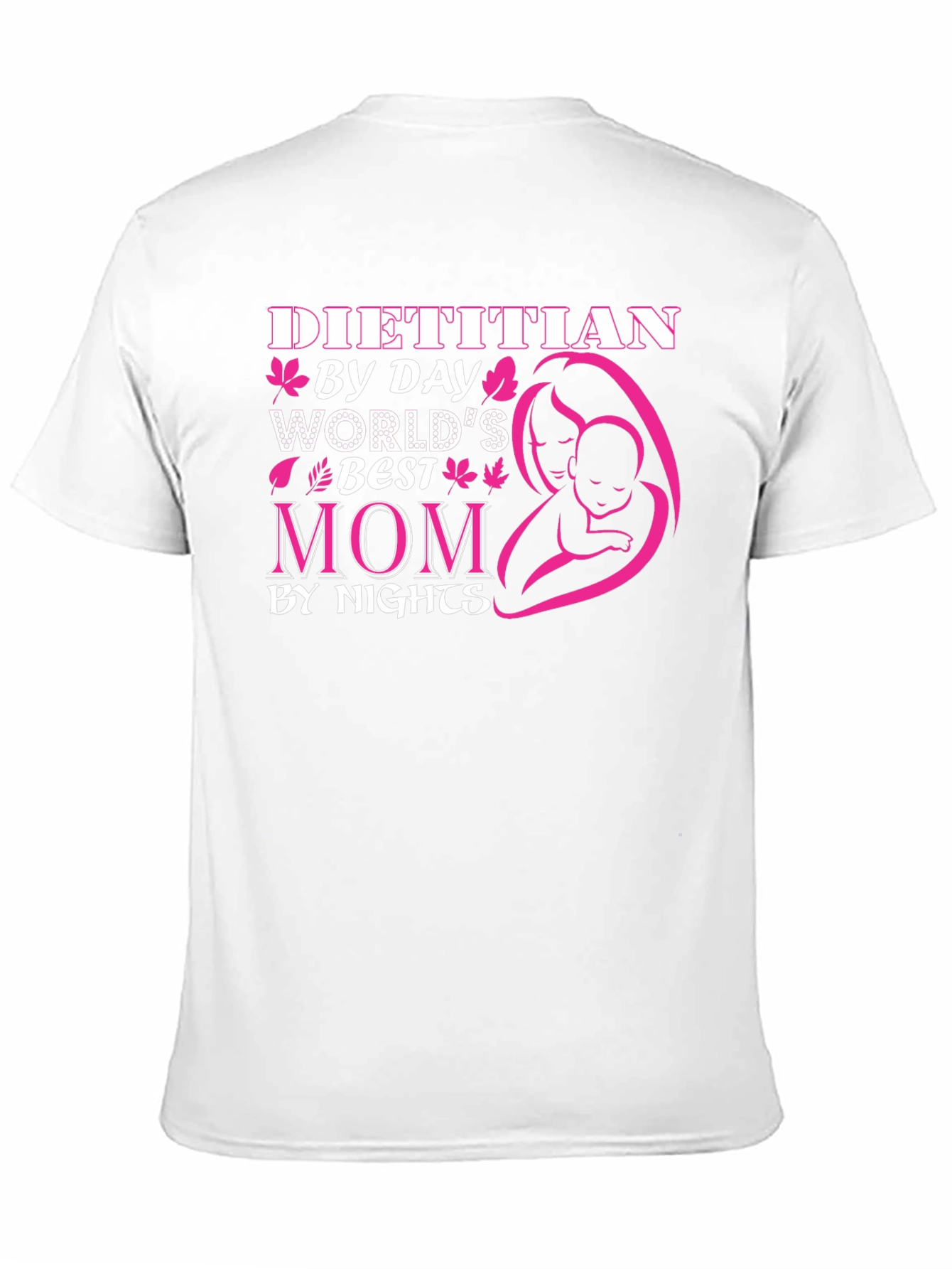 Dietitian Mom T-Shirt - Worlds Best by Day & Night