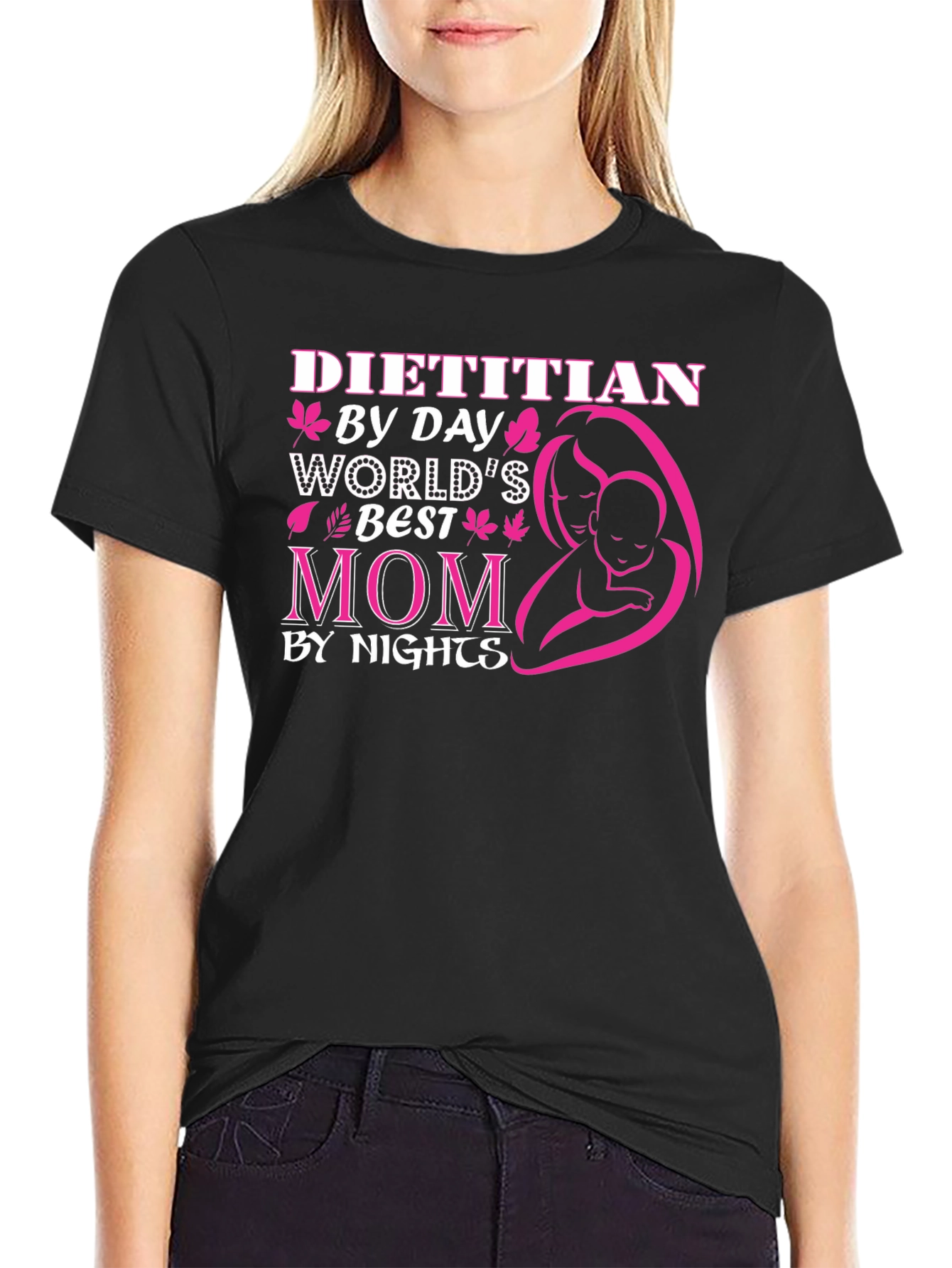 Dietitian Mom T-Shirt - Worlds Best by Day & Night