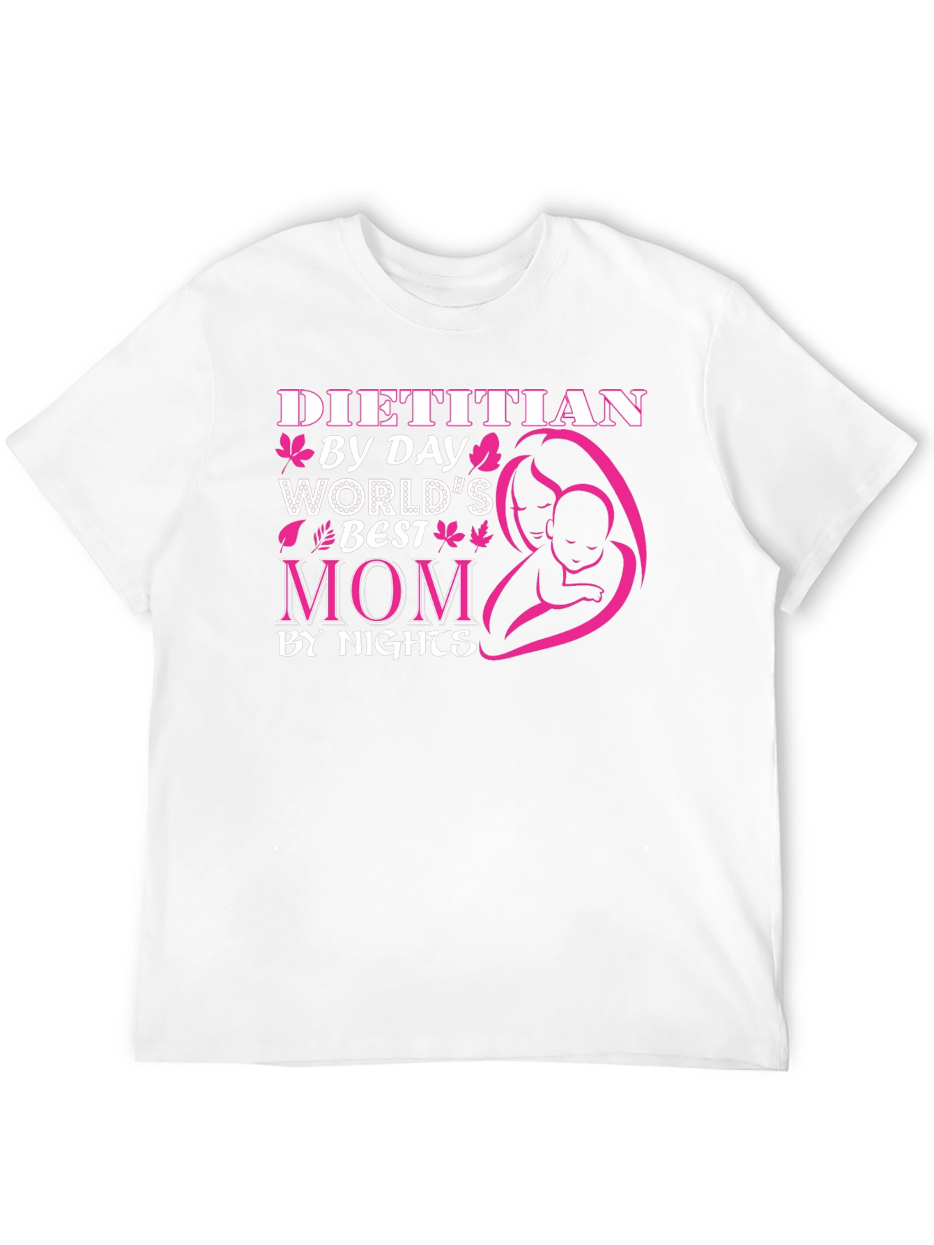 Dietitian Mom T-Shirt - Worlds Best by Day & Night