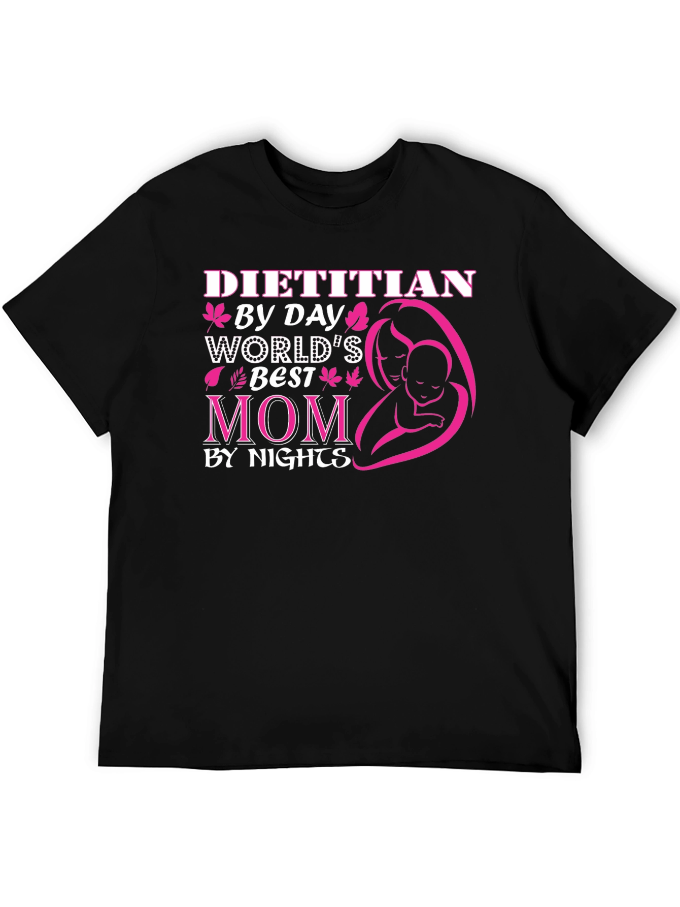 Dietitian Mom T-Shirt - Worlds Best by Day & Night