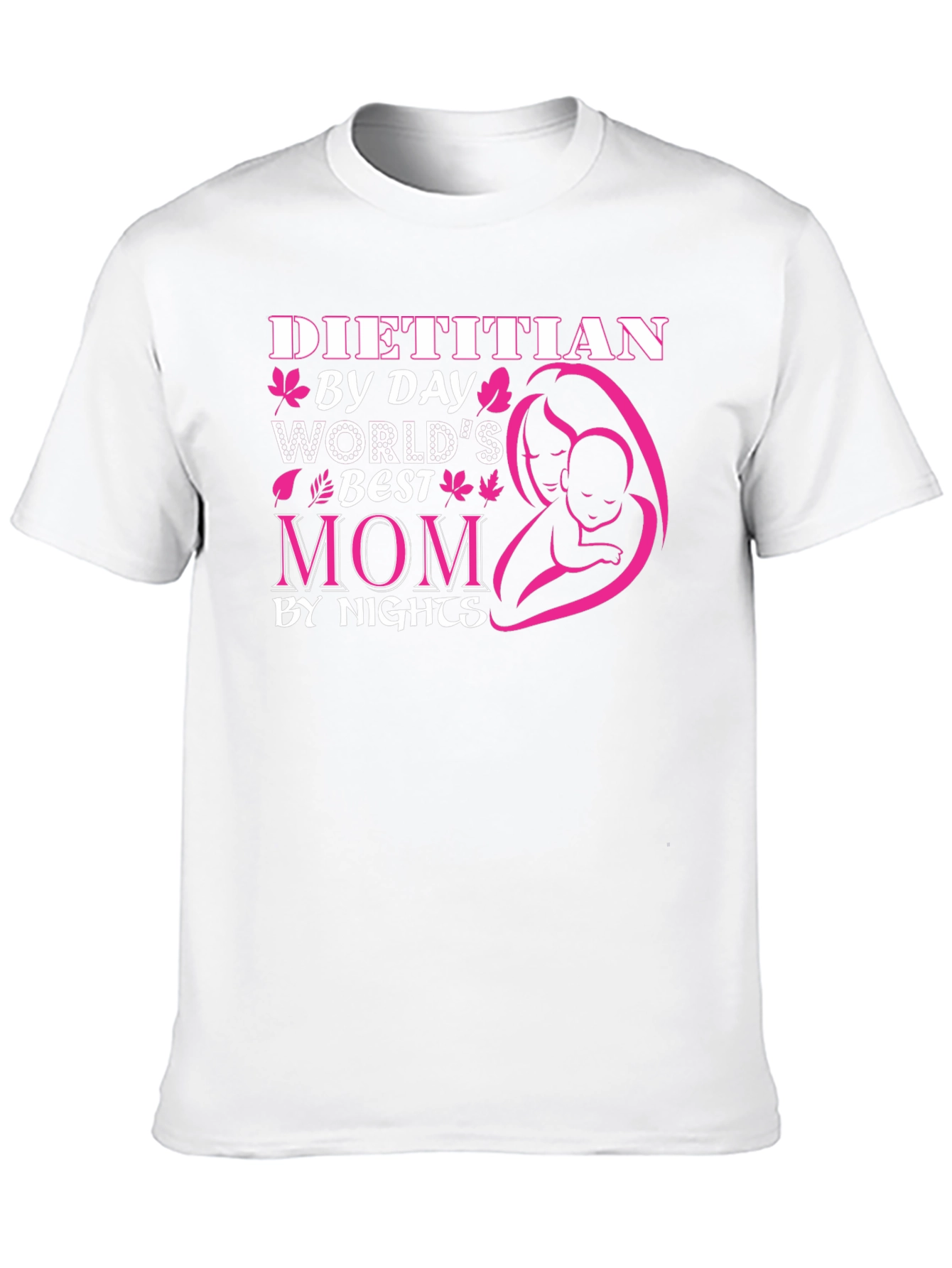 Dietitian Mom T-Shirt - Worlds Best by Day & Night