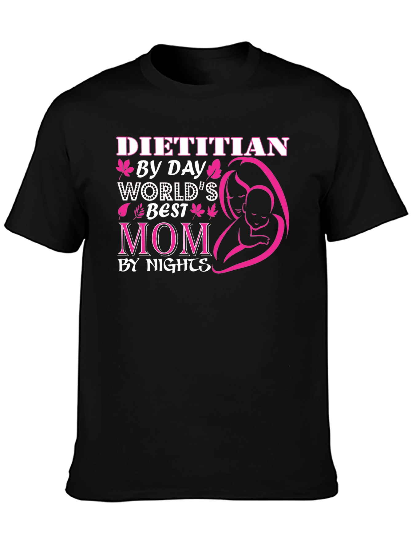 Dietitian Mom T-Shirt - Worlds Best by Day & Night