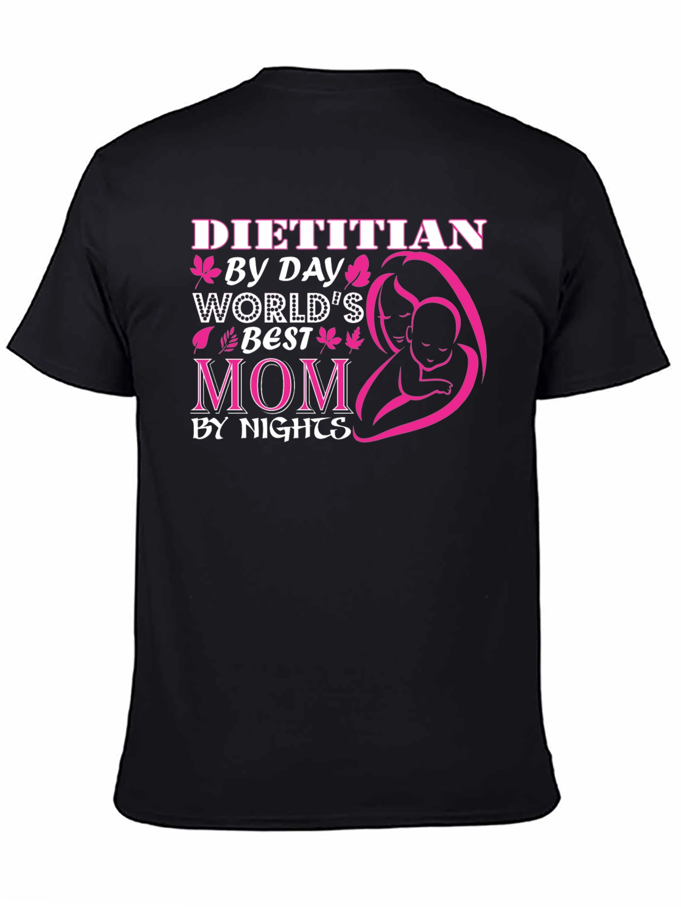 Dietitian Mom T-Shirt - Worlds Best by Day & Night