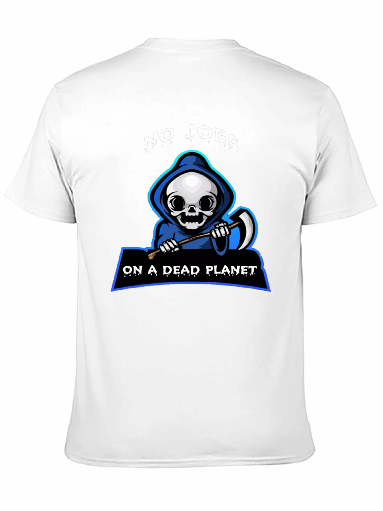 Grim Reaper No Jobs on a Dead Planet Graphic T-Shirt