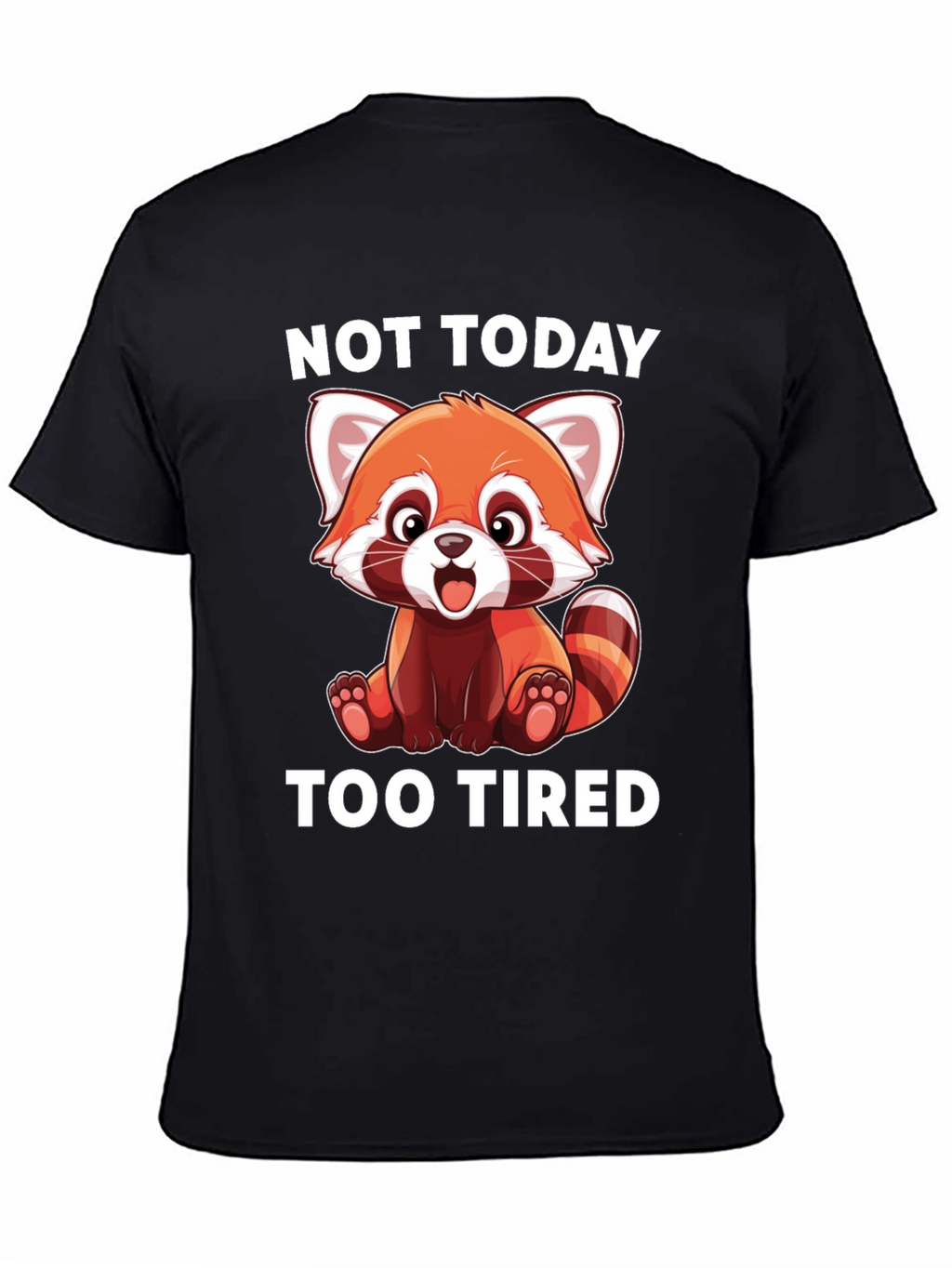 Not Today Too Tired Red Panda T-Shirt