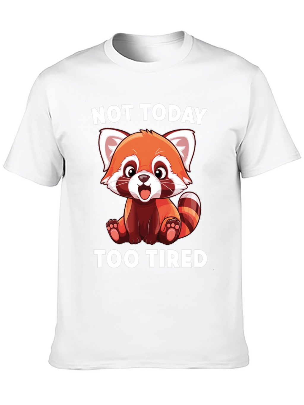Not Today Too Tired Red Panda T-Shirt