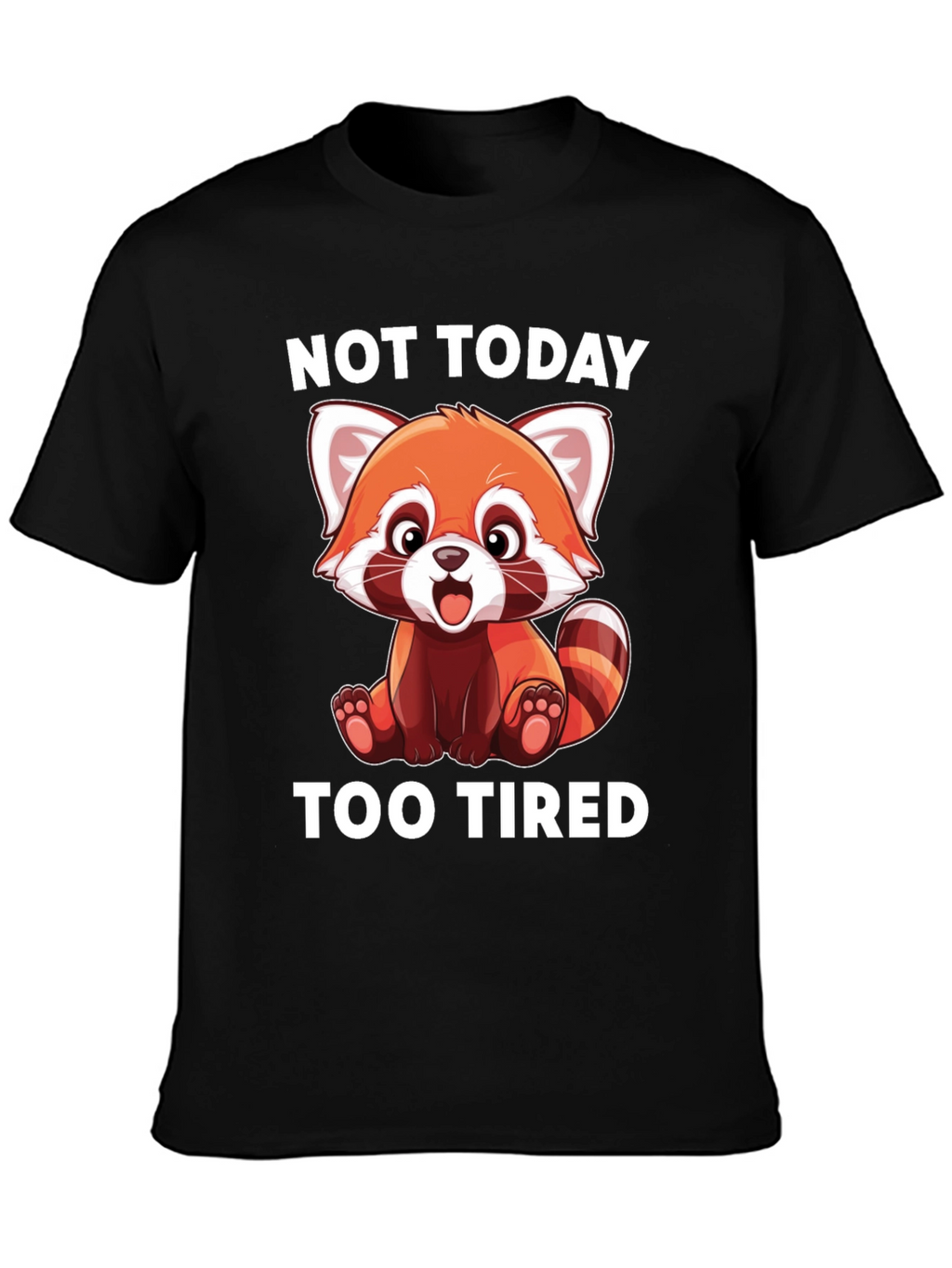 Not Today Too Tired Red Panda T-Shirt