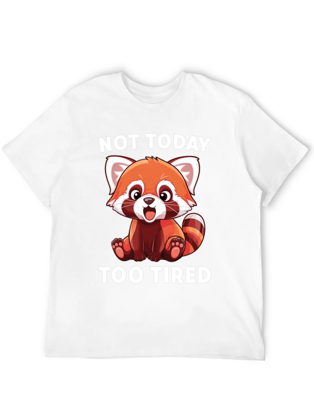 Not Today Too Tired Red Panda T-Shirt