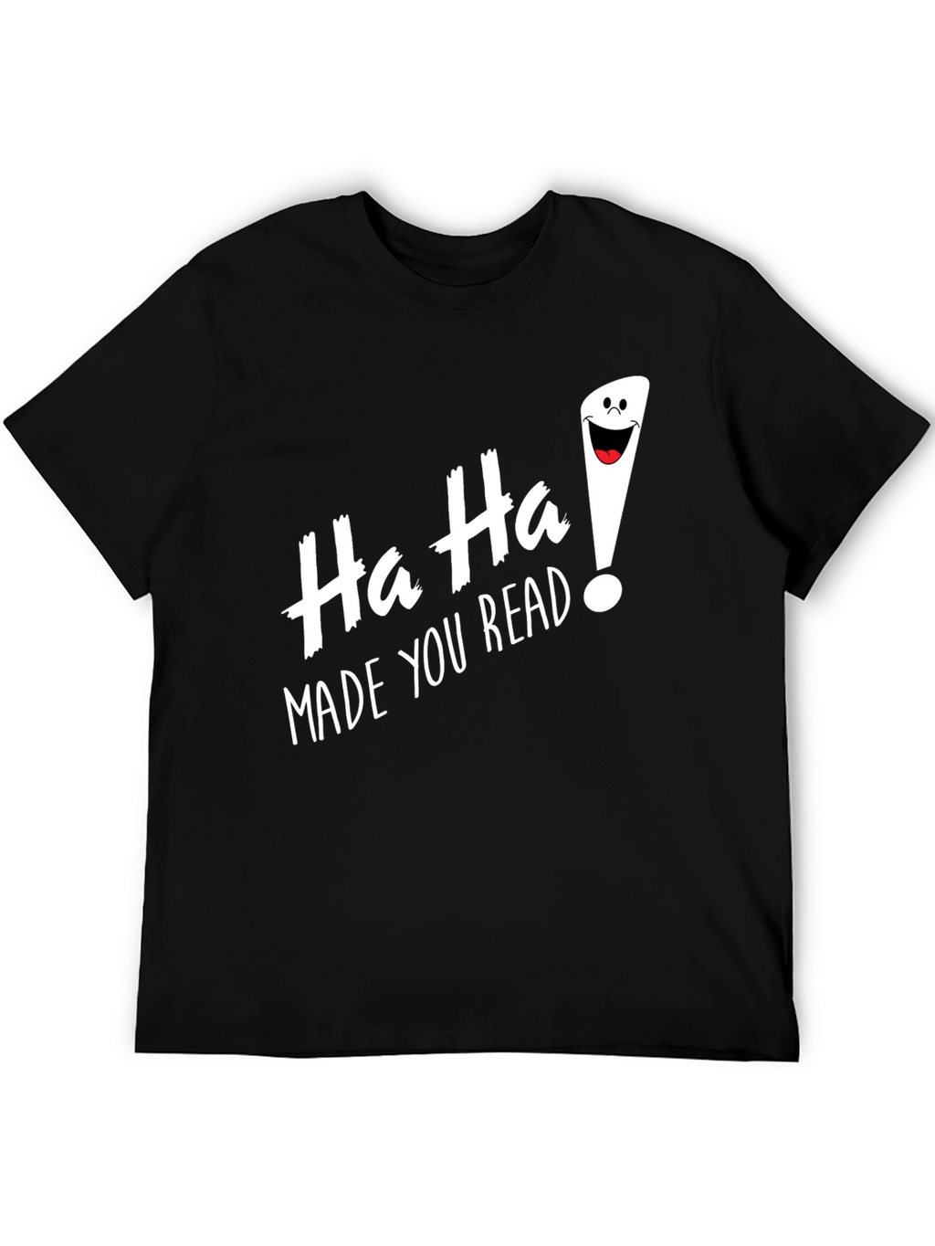 Funny Ha Ha Made You Read Black T-Shirt