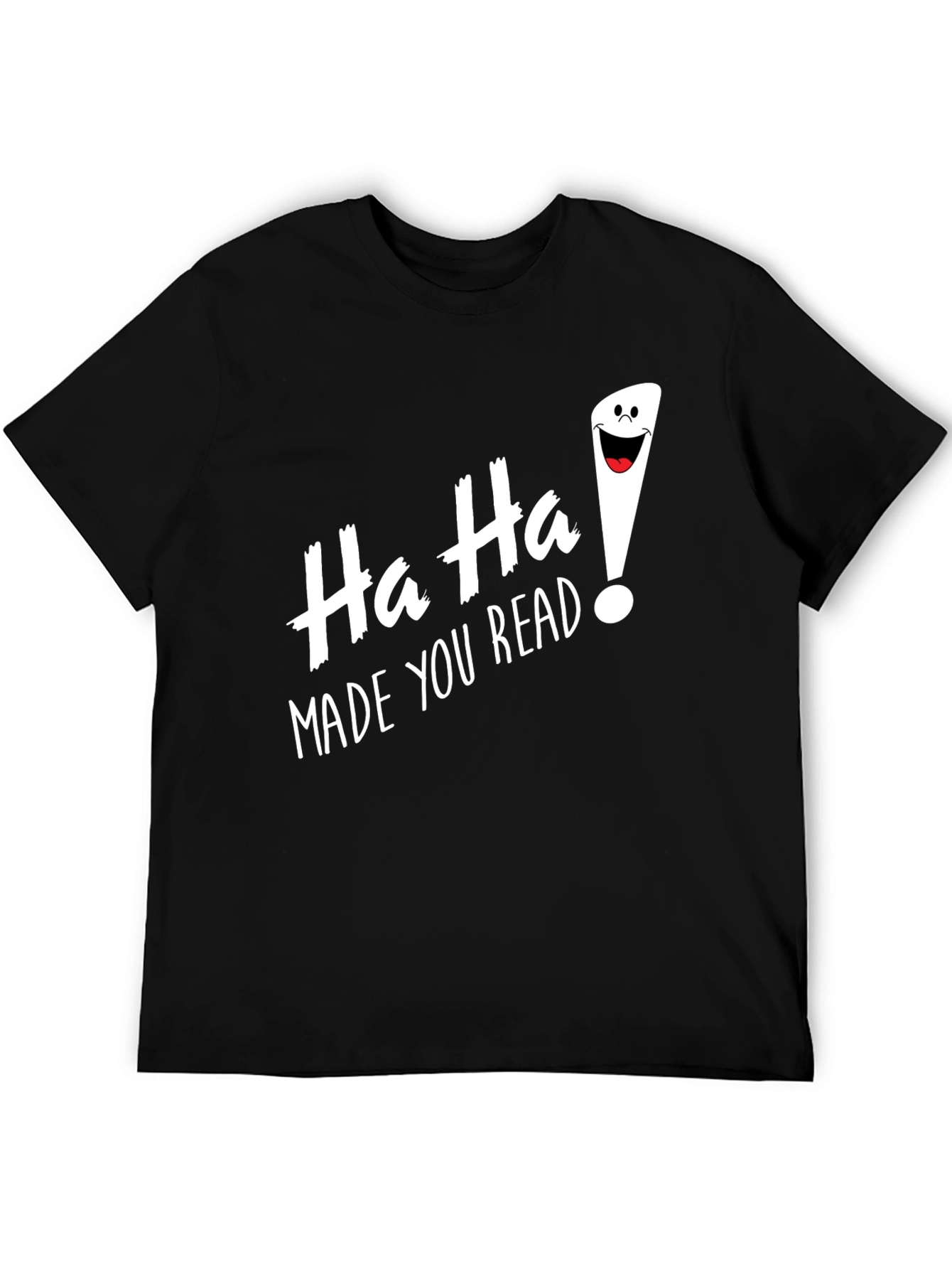 Funny Ha Ha Made You Read Black T-Shirt