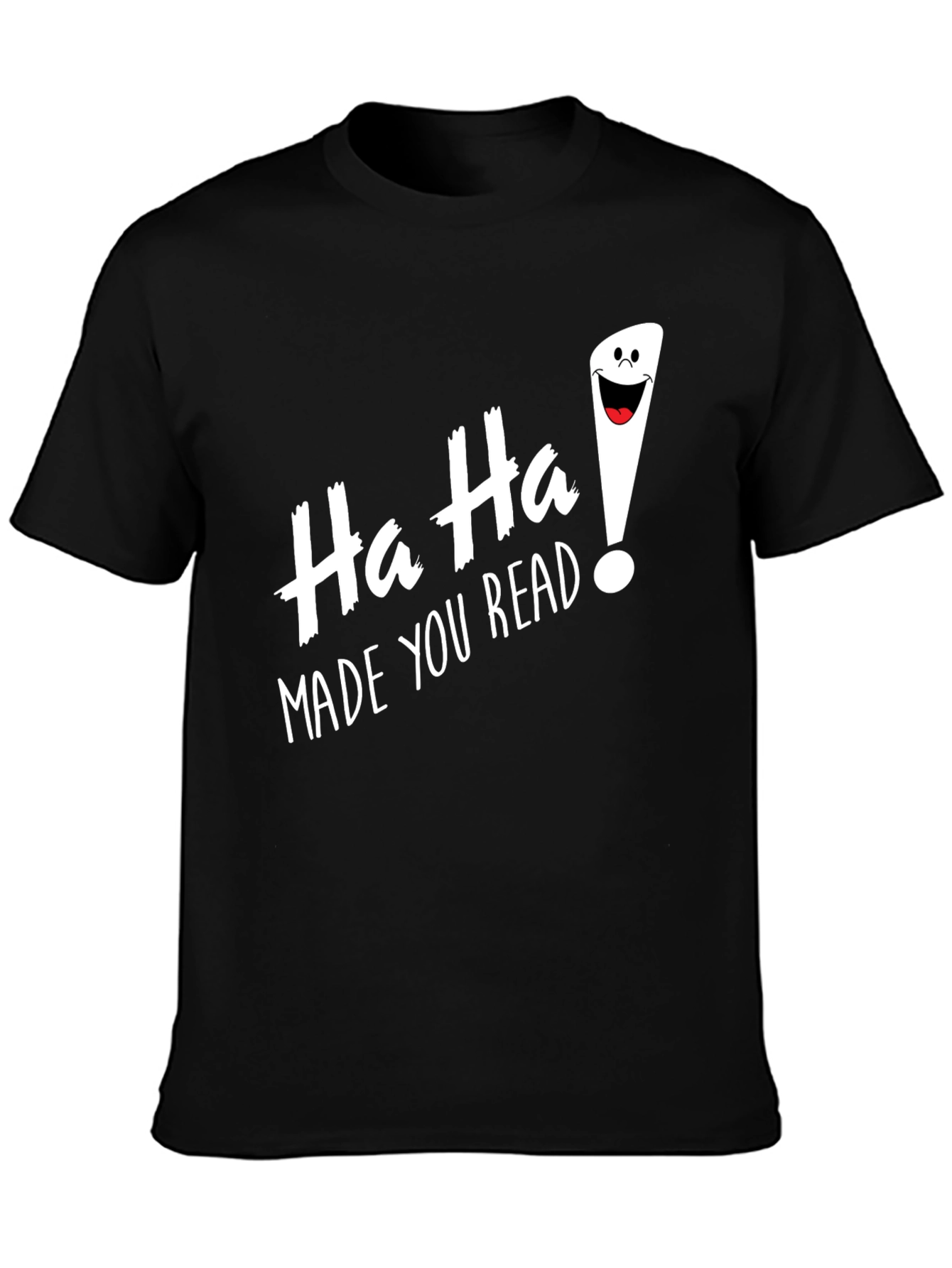 Funny Ha Ha Made You Read Black T-Shirt