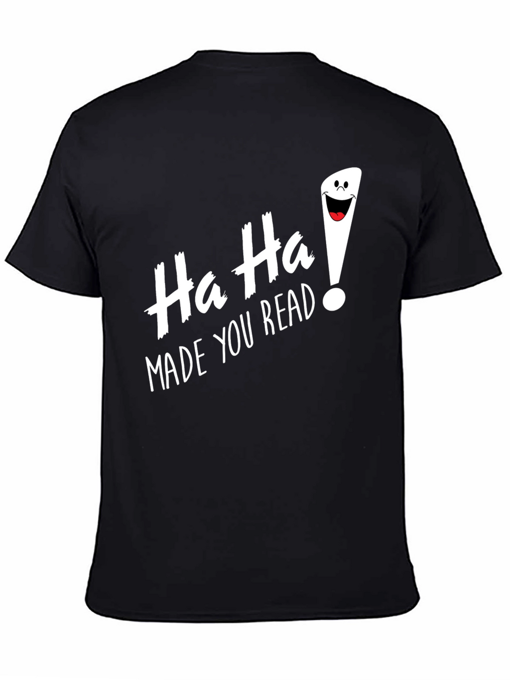 Funny Ha Ha Made You Read Black T-Shirt