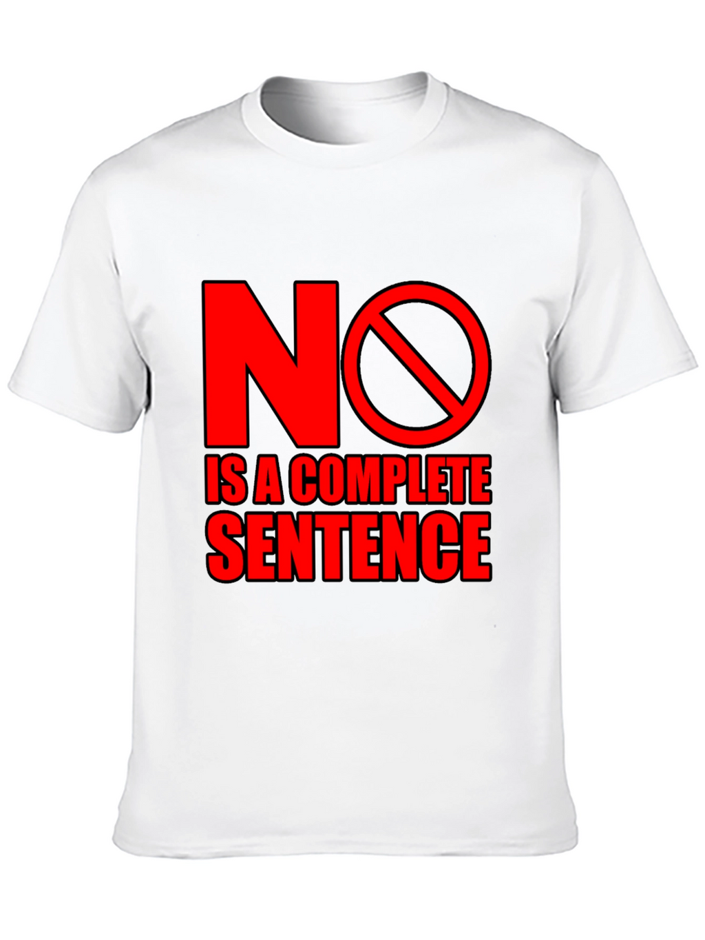 No is a Complete Sentence Black T-Shirt