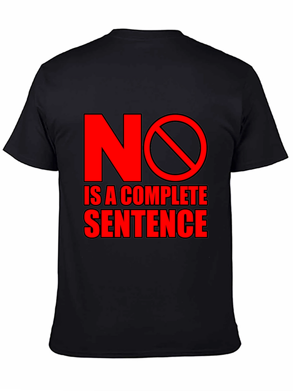 No is a Complete Sentence Black T-Shirt