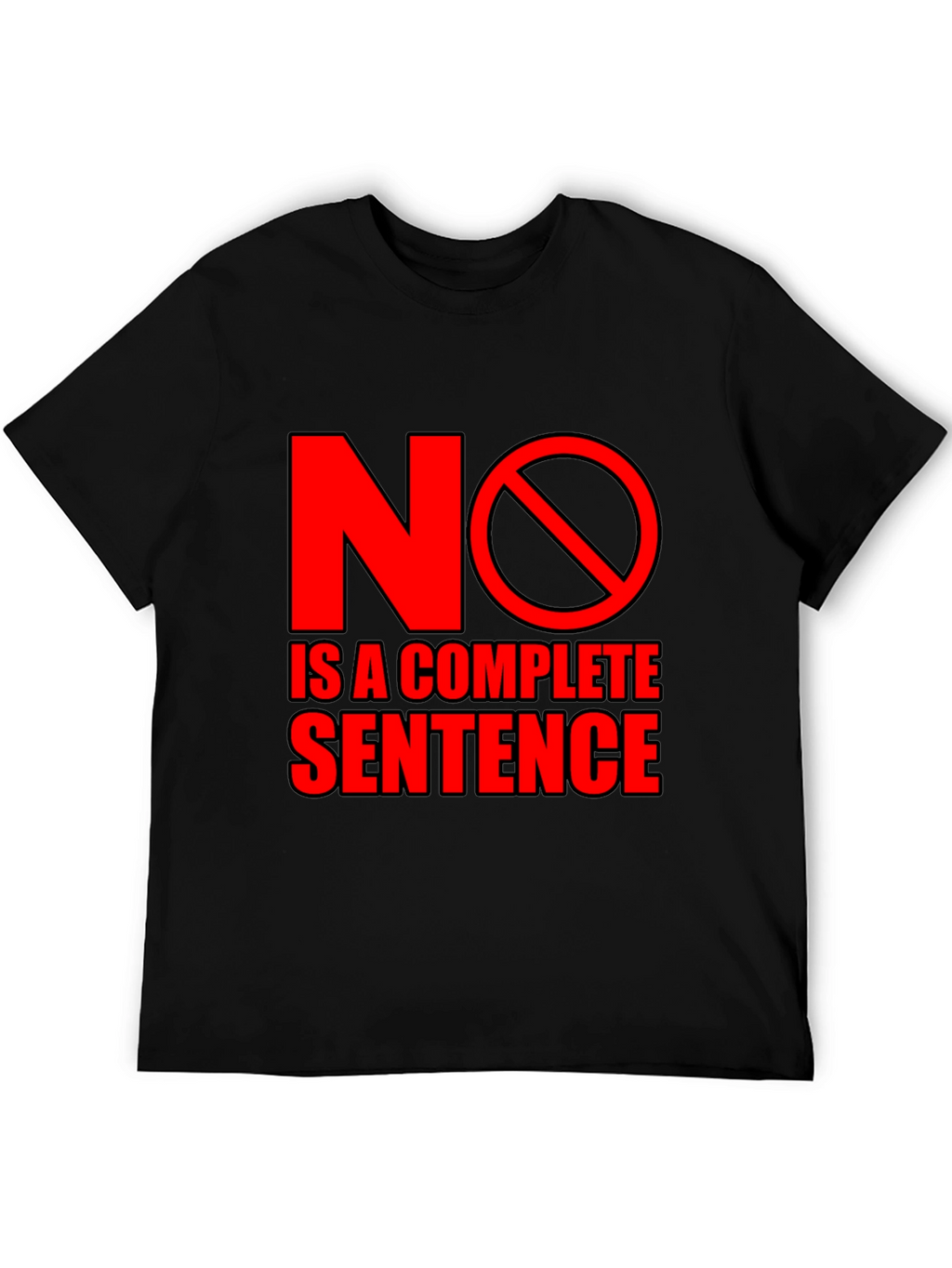 No is a Complete Sentence Black T-Shirt