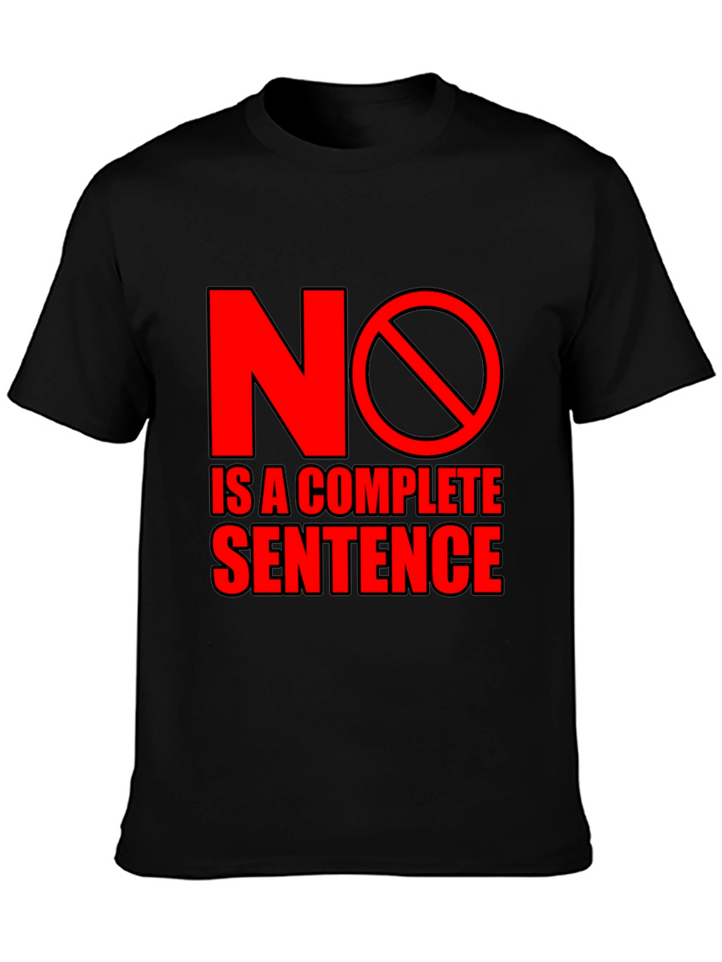 No is a Complete Sentence Black T-Shirt