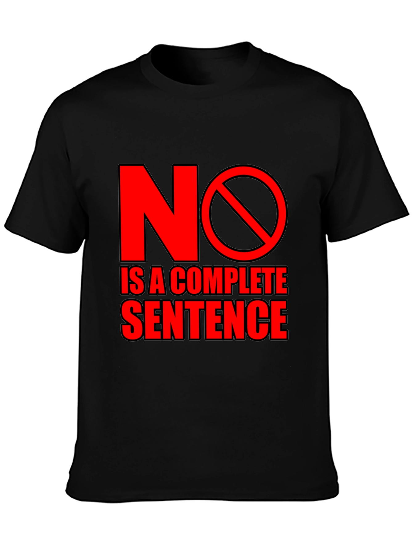 No is a Complete Sentence Black T-Shirt