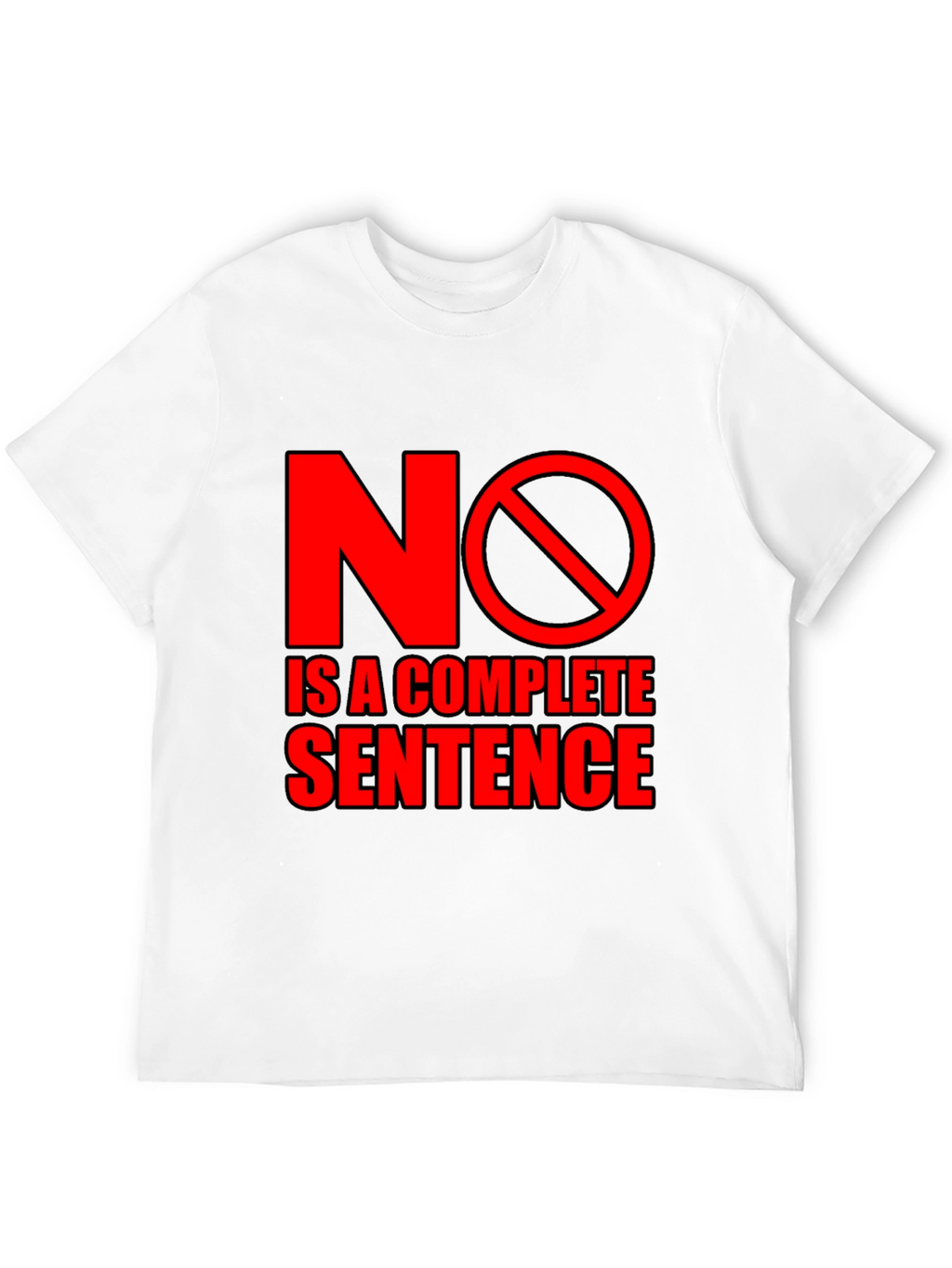 No is a Complete Sentence Black T-Shirt