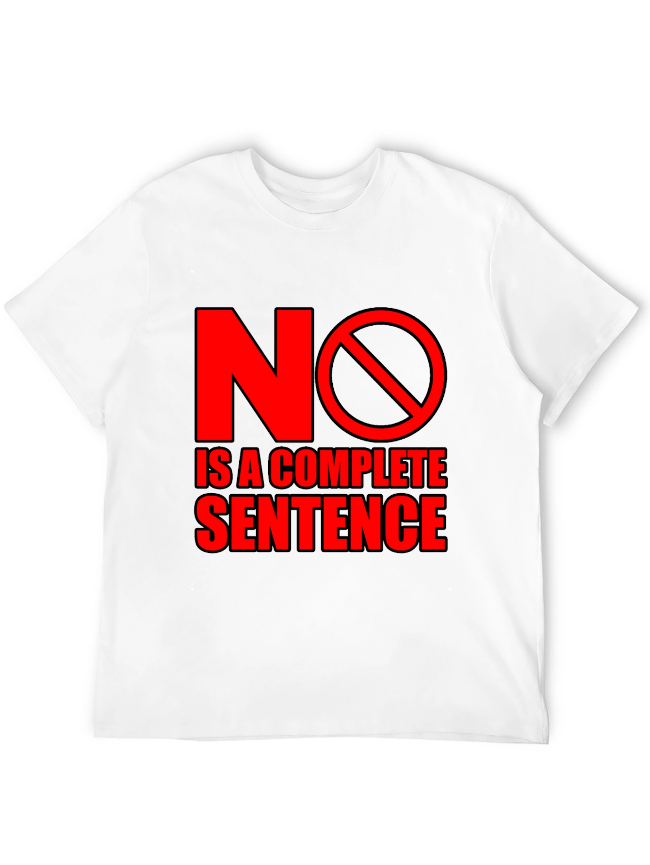 No is a Complete Sentence Black T-Shirt