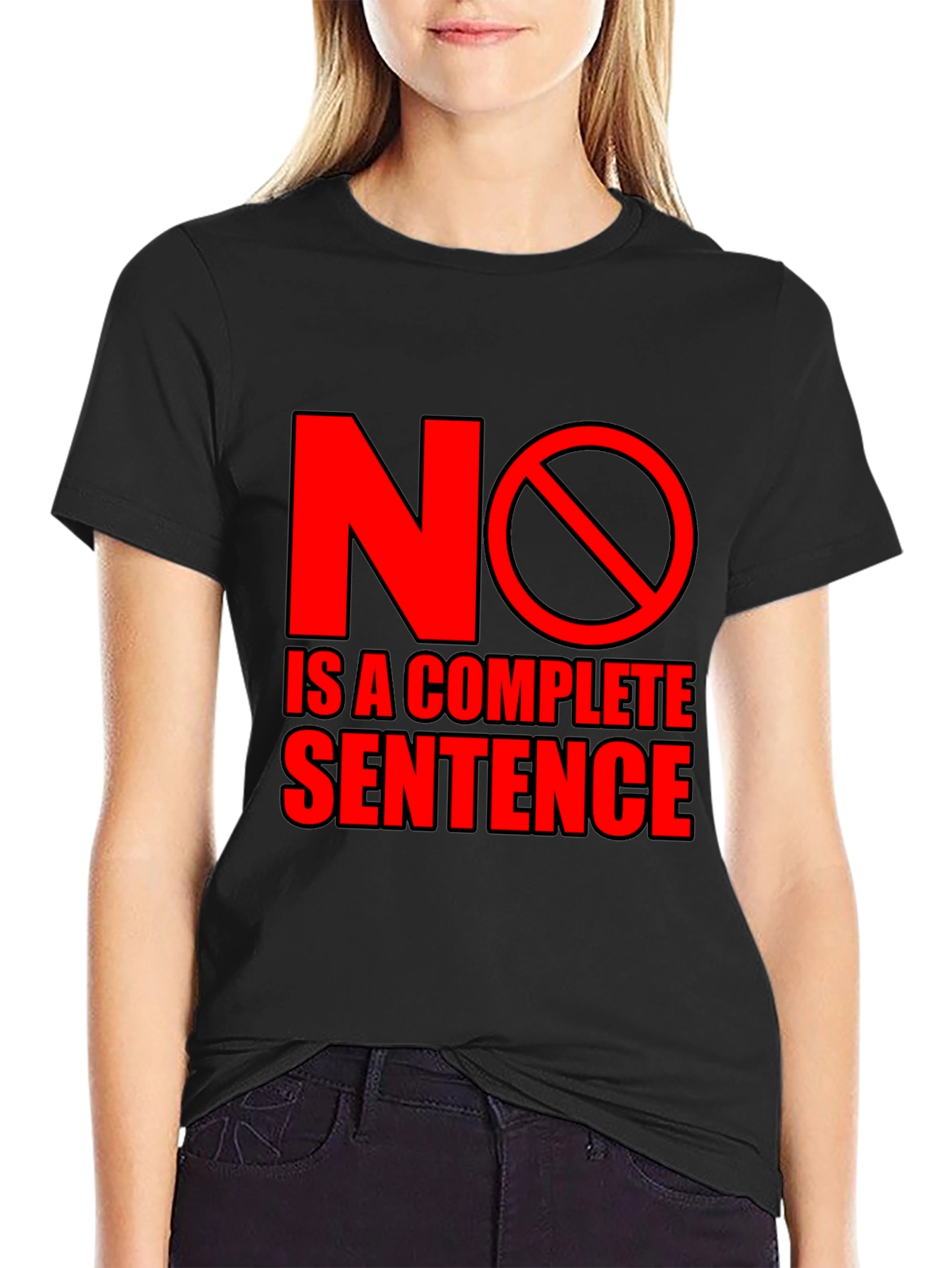 No is a Complete Sentence Black T-Shirt