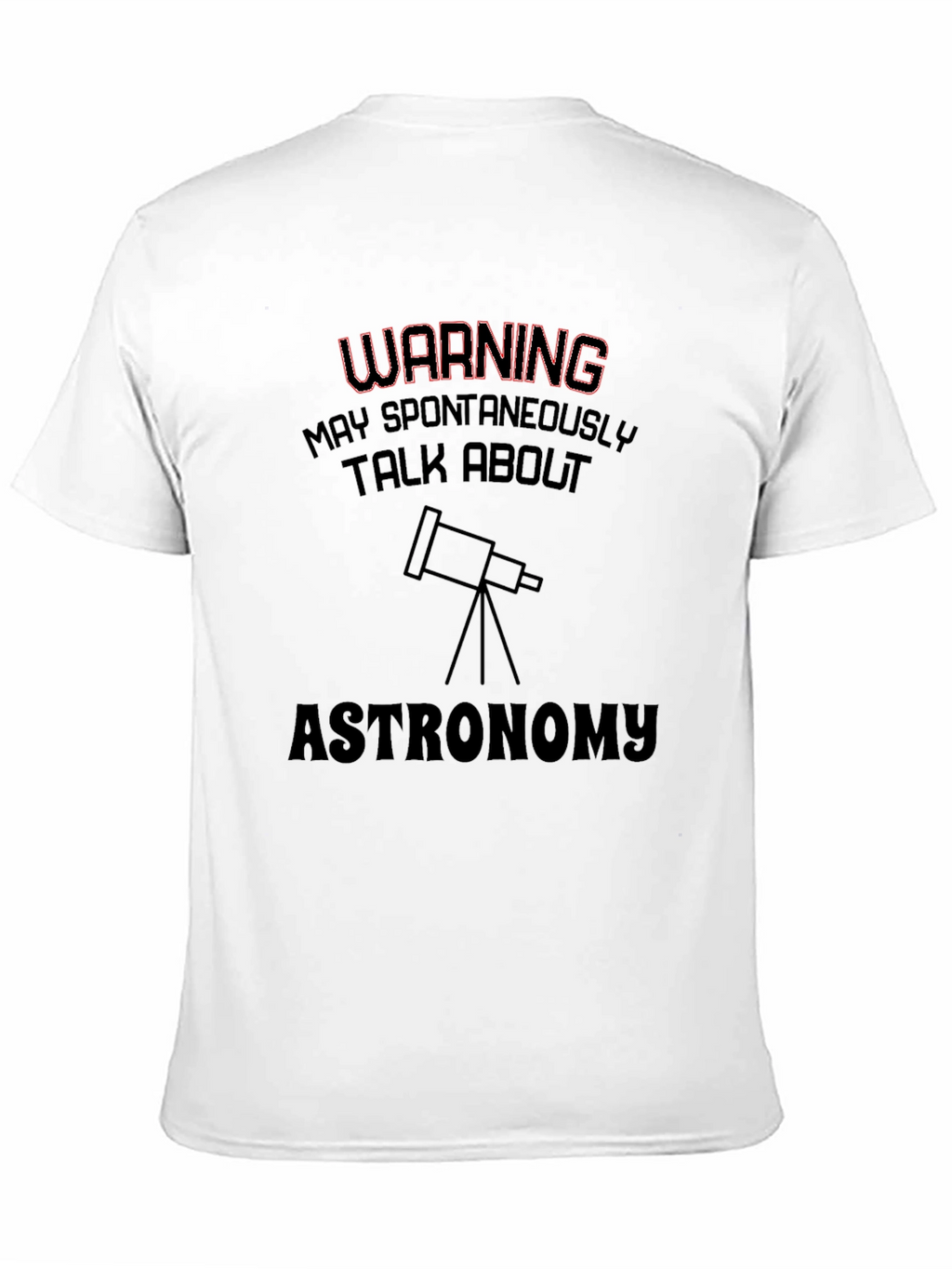 Astronomy Enthusiast T-Shirt - Warning: May Spontaneously Talk!