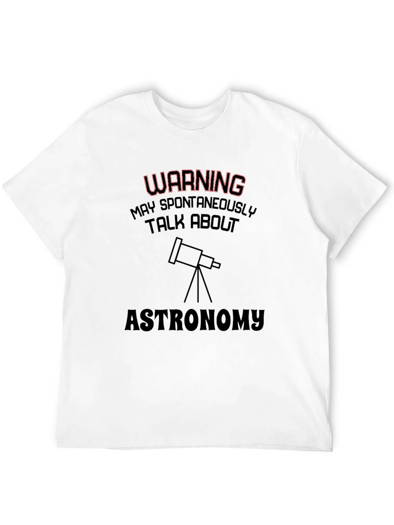 Astronomy Enthusiast T-Shirt - Warning: May Spontaneously Talk!