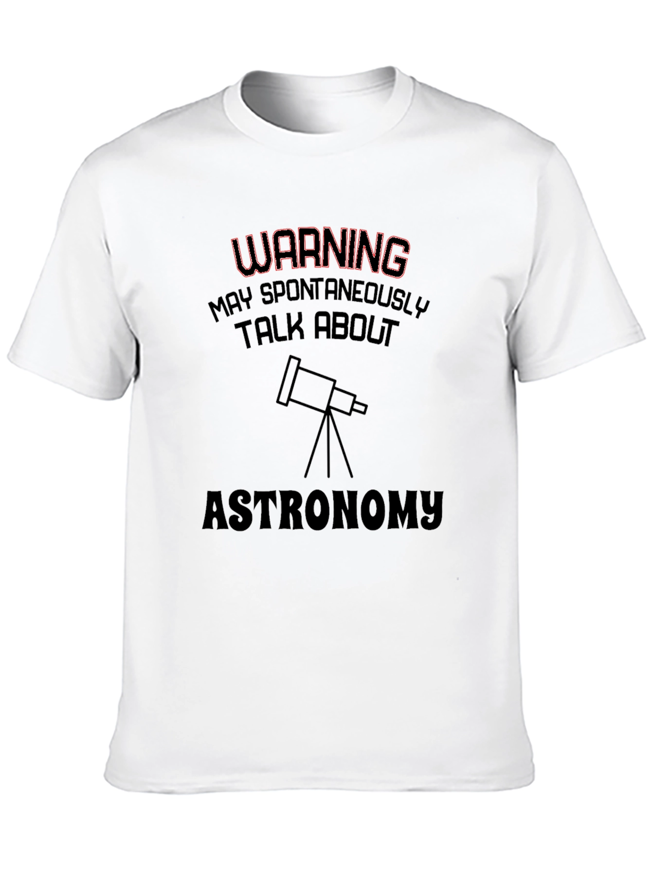 Astronomy Enthusiast T-Shirt - Warning: May Spontaneously Talk!