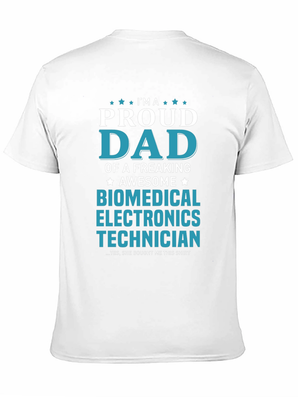 Proud Dad Biomedical Electronics Technician T-Shirt