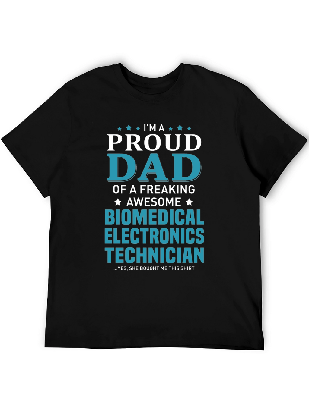 Proud Dad Biomedical Electronics Technician T-Shirt