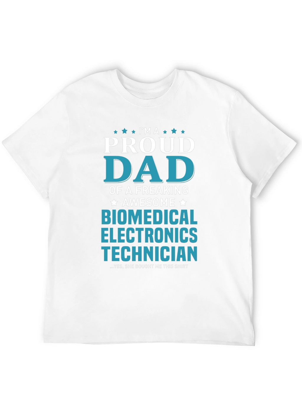 Proud Dad Biomedical Electronics Technician T-Shirt