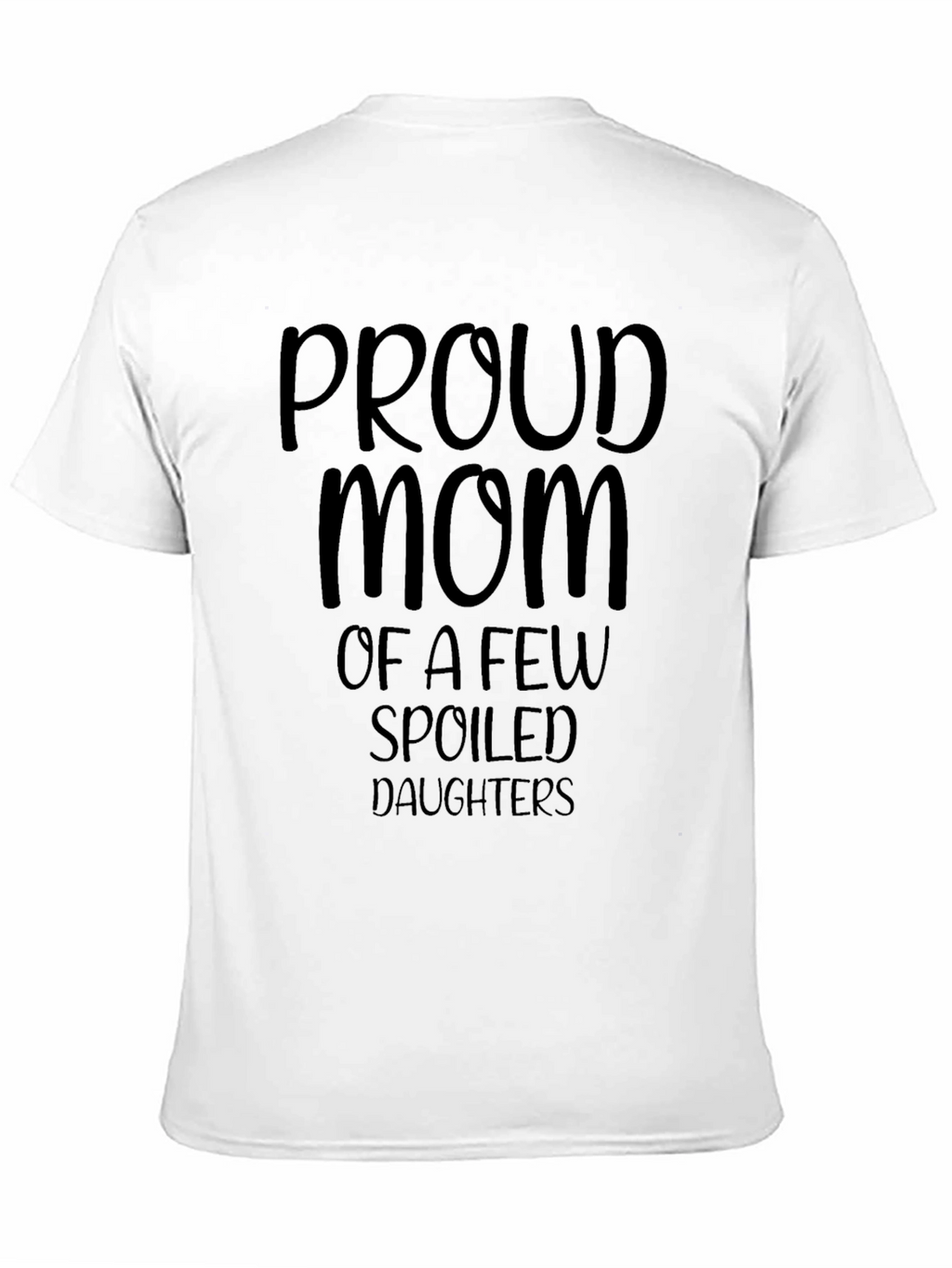 Proud Mom T-Shirt - Spoiled Daughters Tee