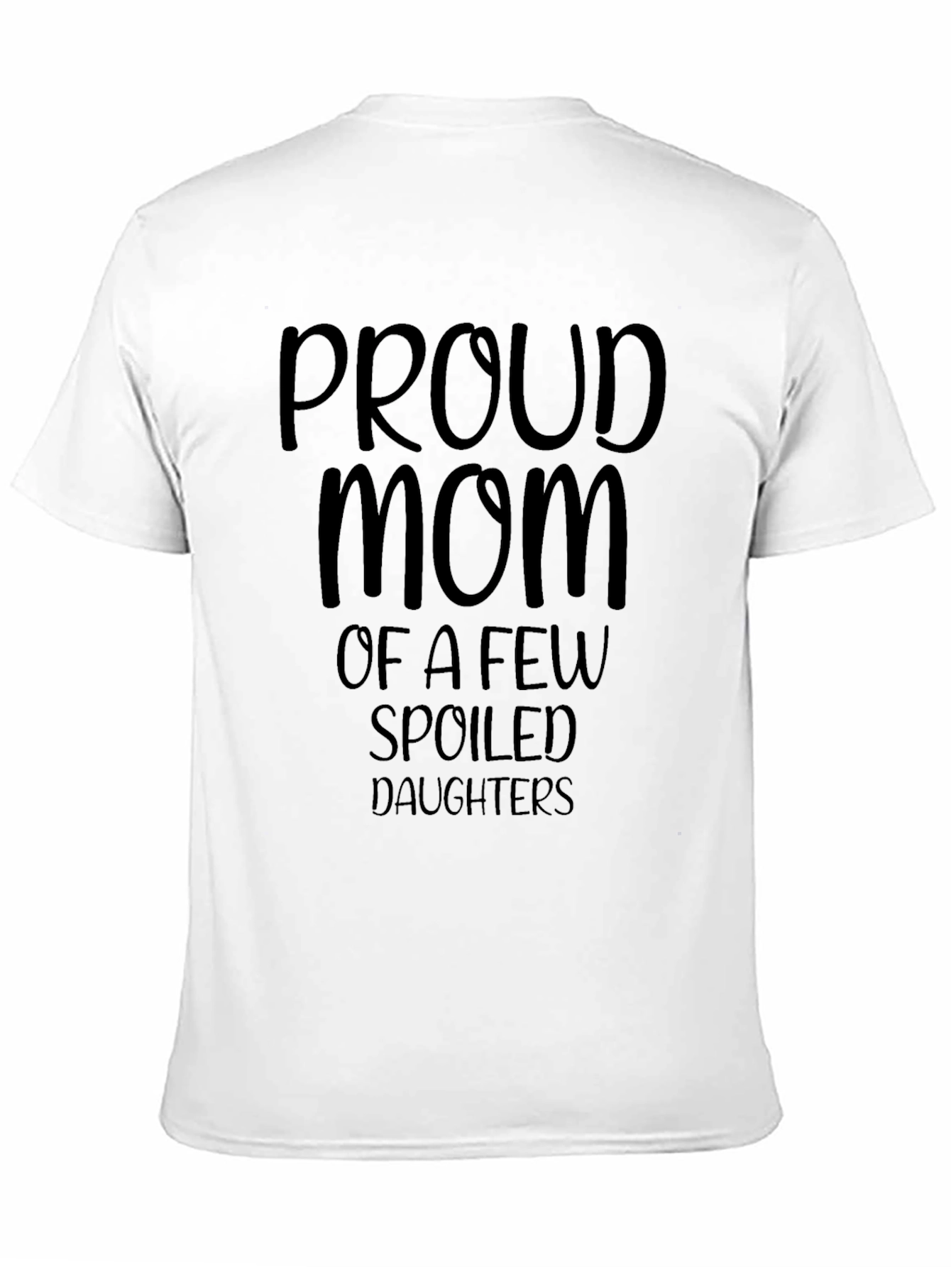 Proud Mom T-Shirt - Spoiled Daughters Tee