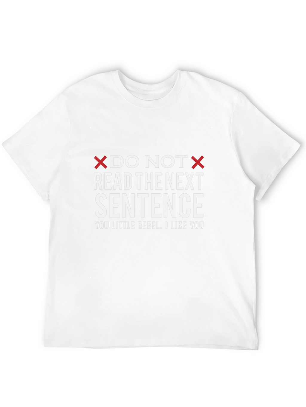 Do Not Read the Next Sentence T-Shirt
