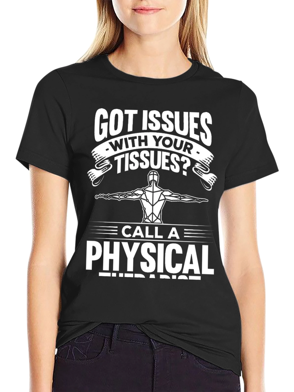 Got Issues With Your Tissues? Funny Physical Therapist T-Shirt