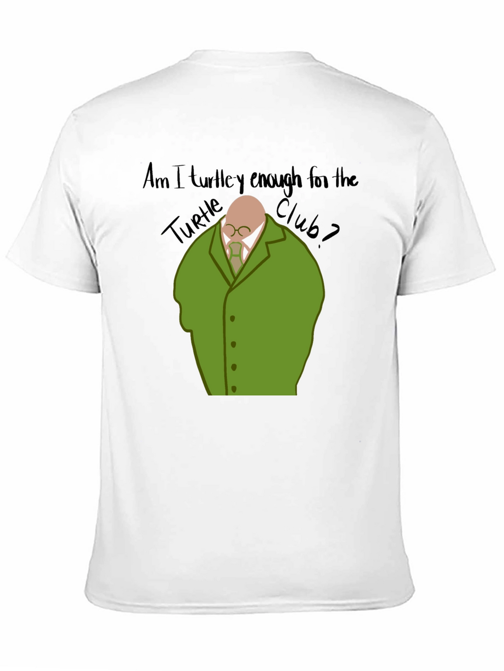 Am I Turtley Enough T-Shirt