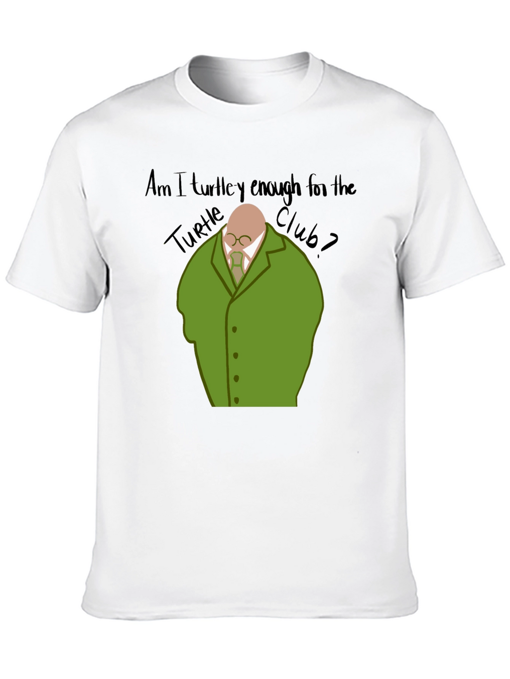 Am I Turtley Enough T-Shirt