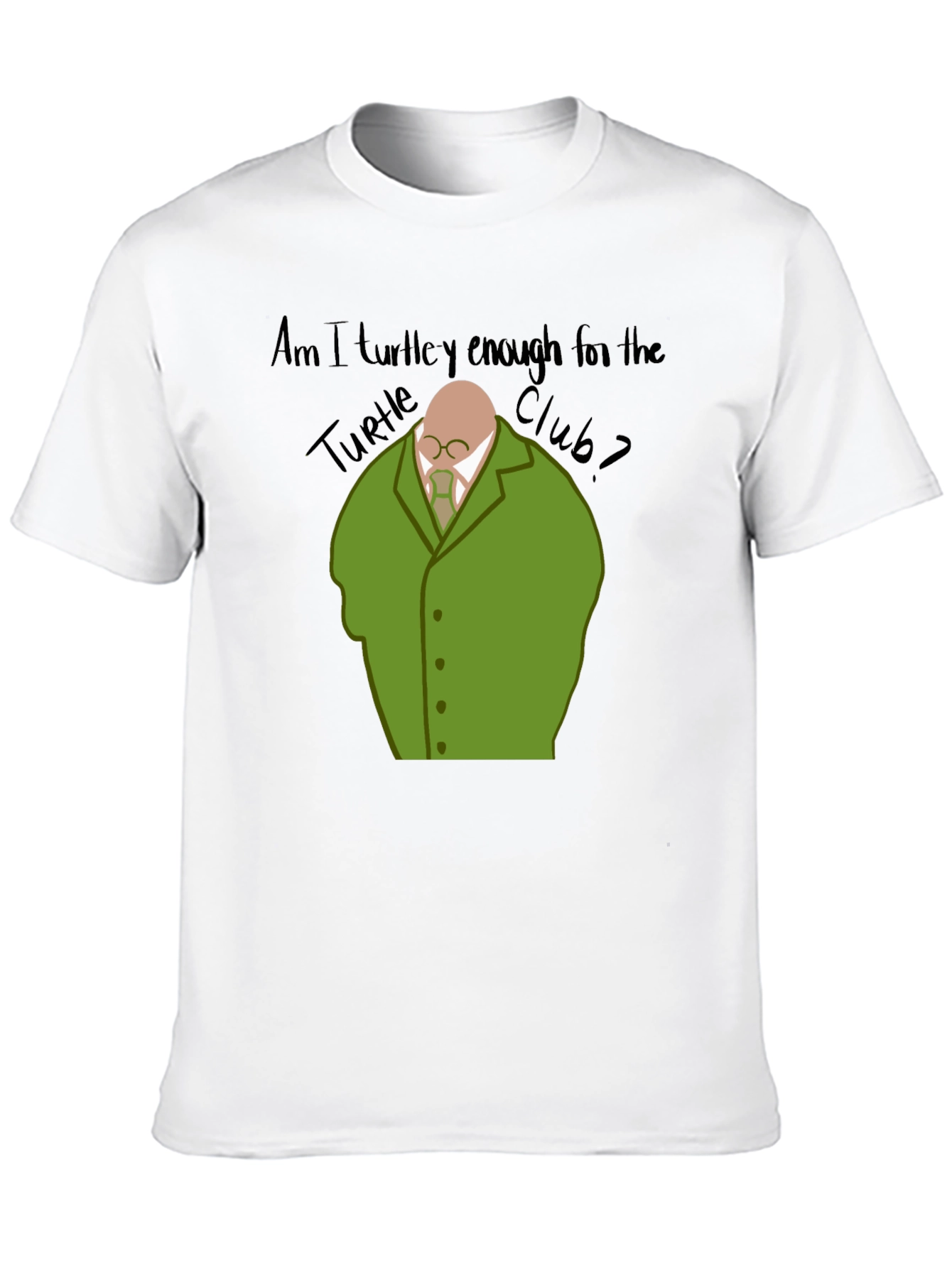 Am I Turtley Enough T-Shirt