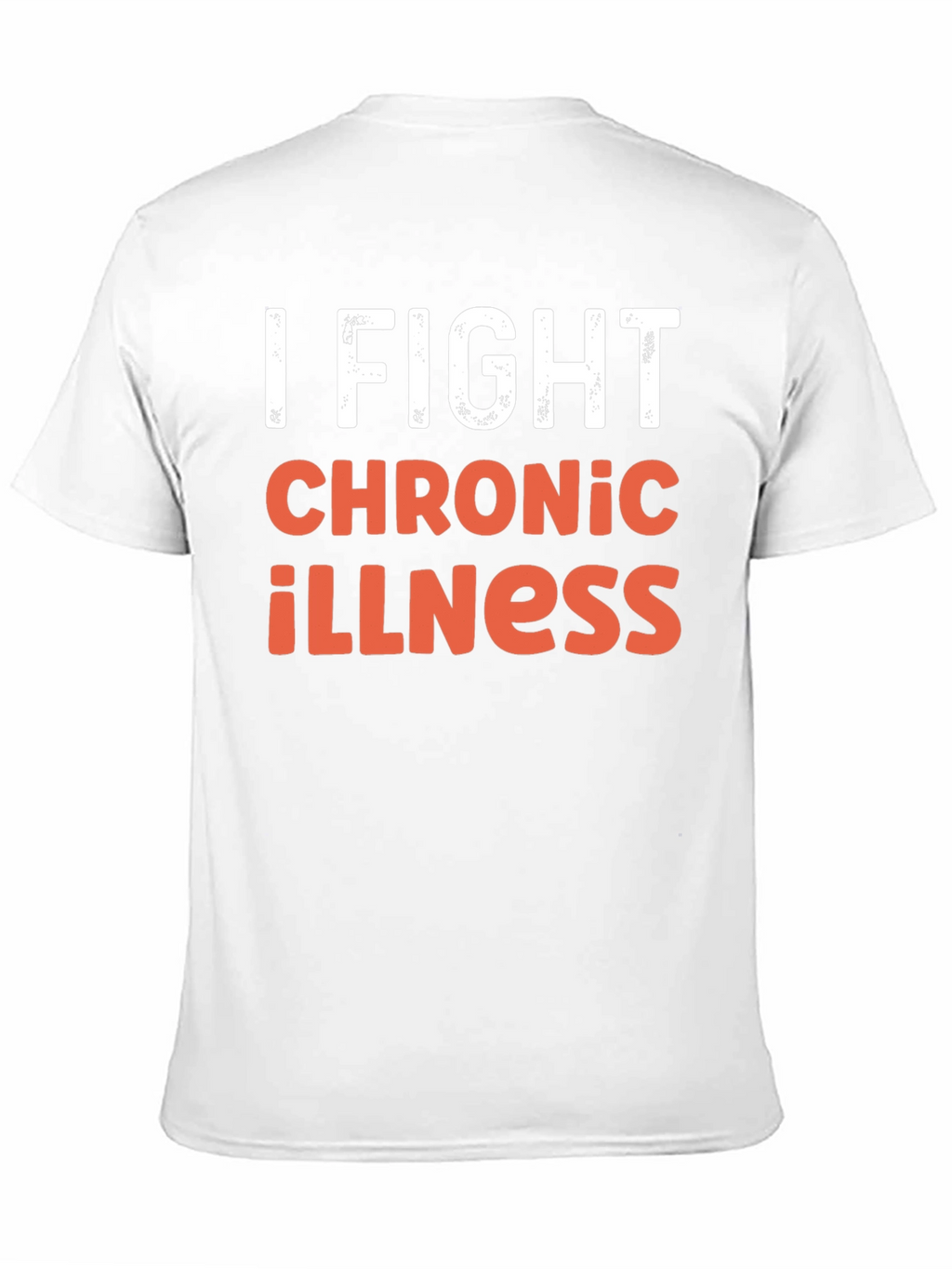 I Fight Chronic Illness Graphic Tee Shirt