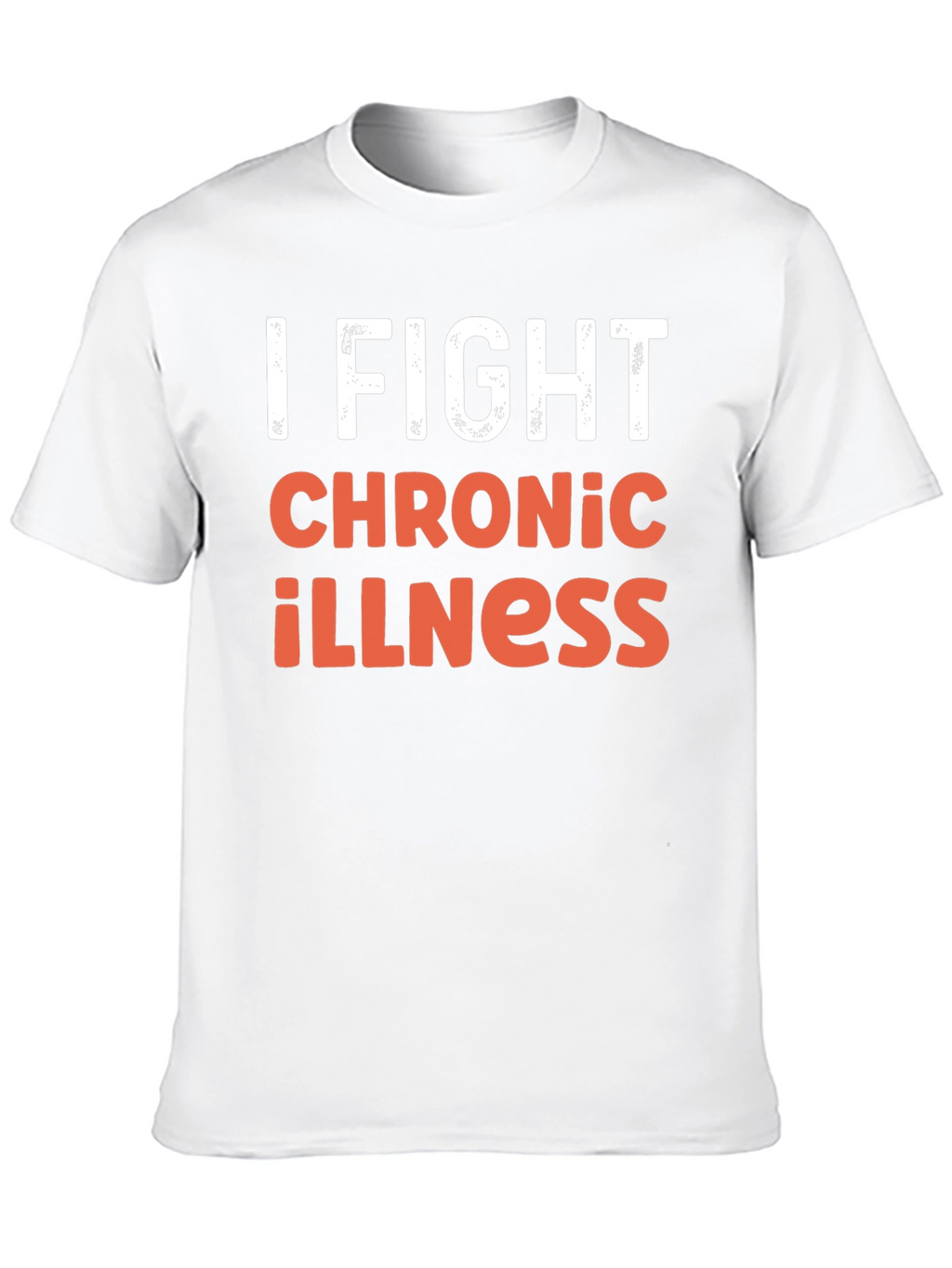 I Fight Chronic Illness Graphic Tee Shirt