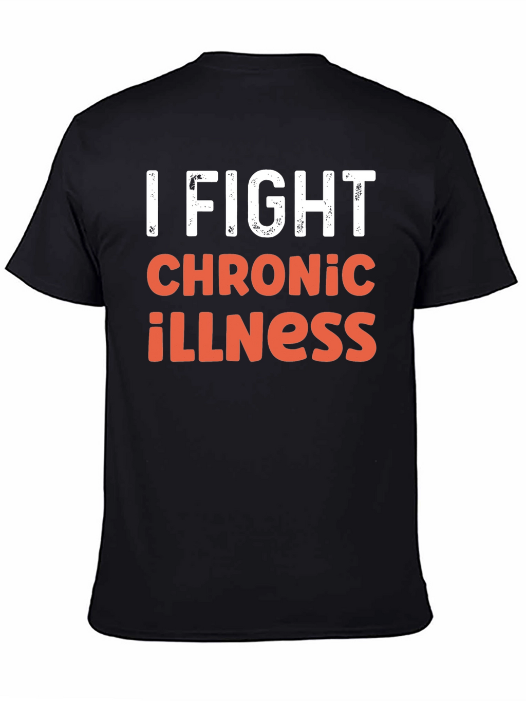 I Fight Chronic Illness Graphic Tee Shirt