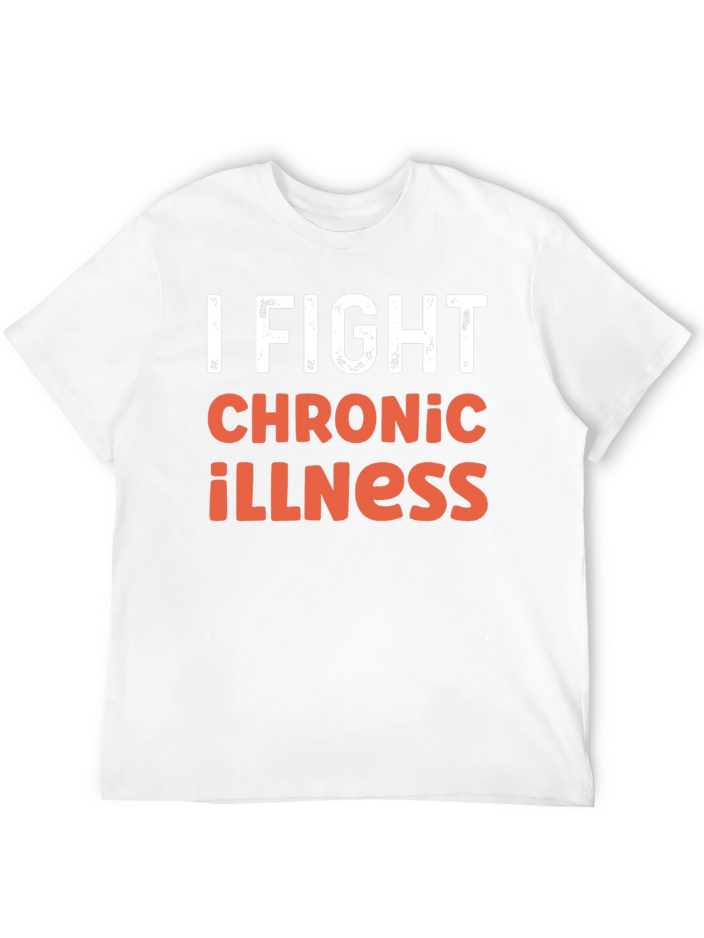 I Fight Chronic Illness Graphic Tee Shirt