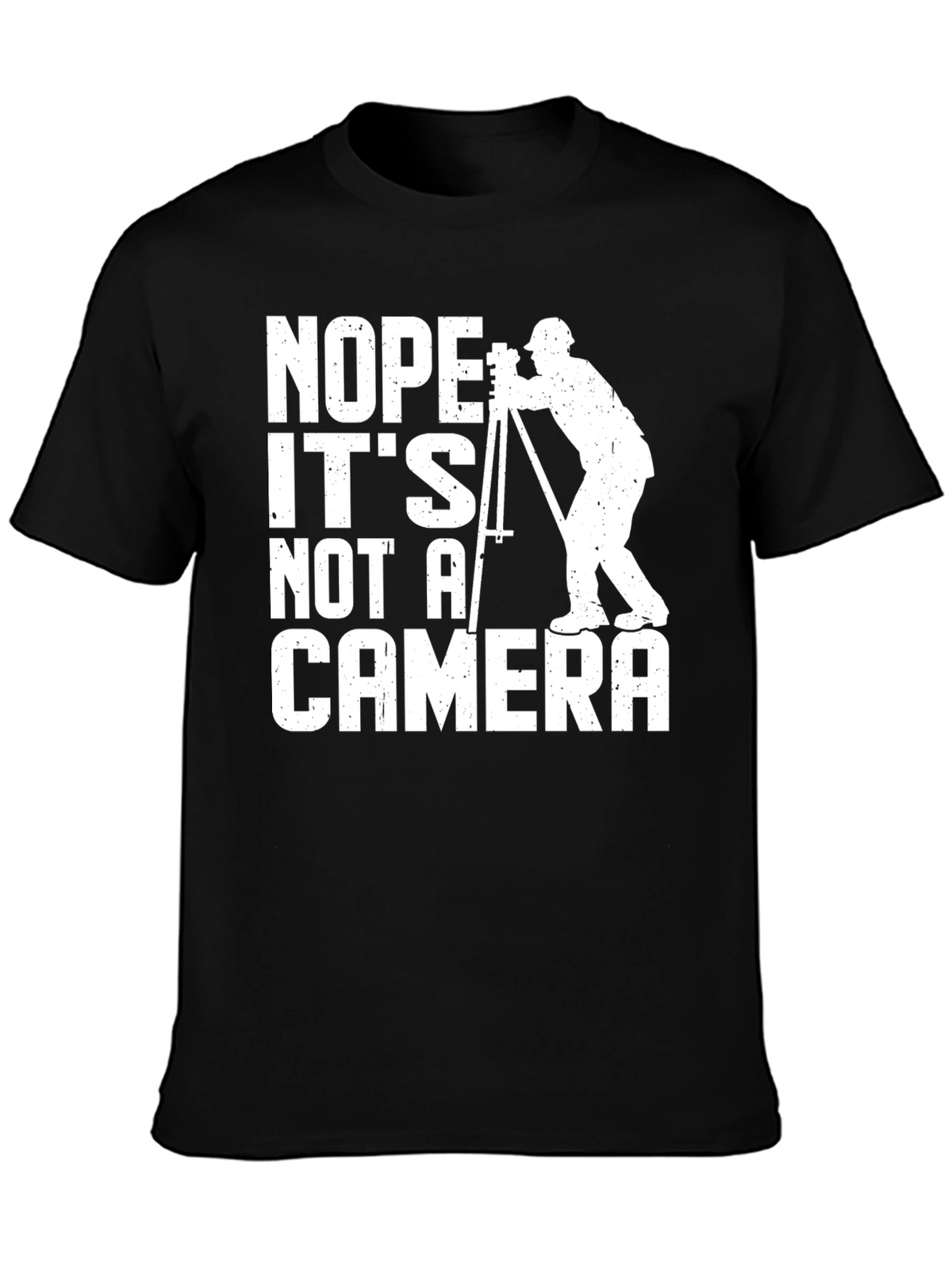 Surveyor T-Shirt - Its Not a Camera Funny Tee