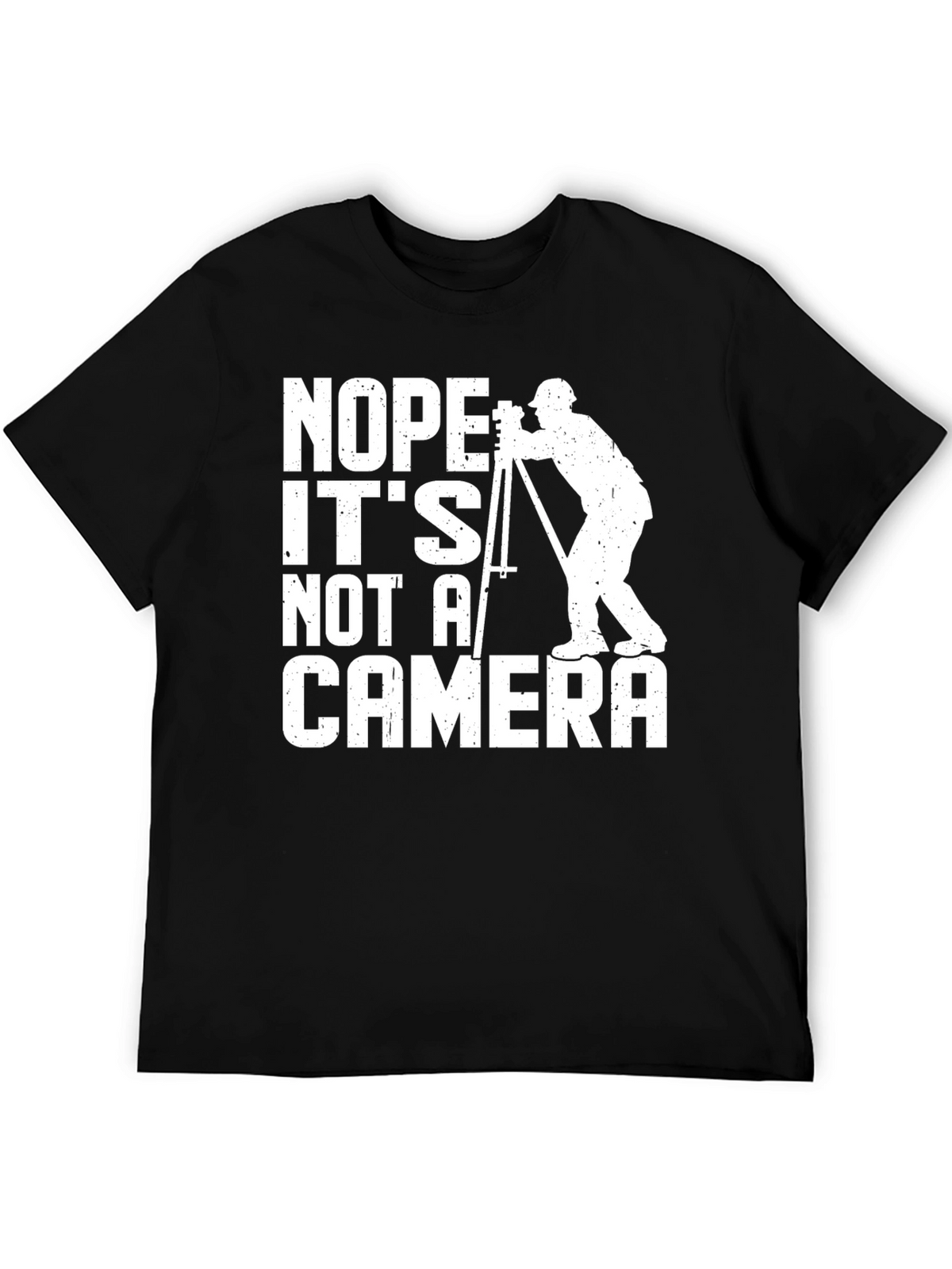 Surveyor T-Shirt - Its Not a Camera Funny Tee