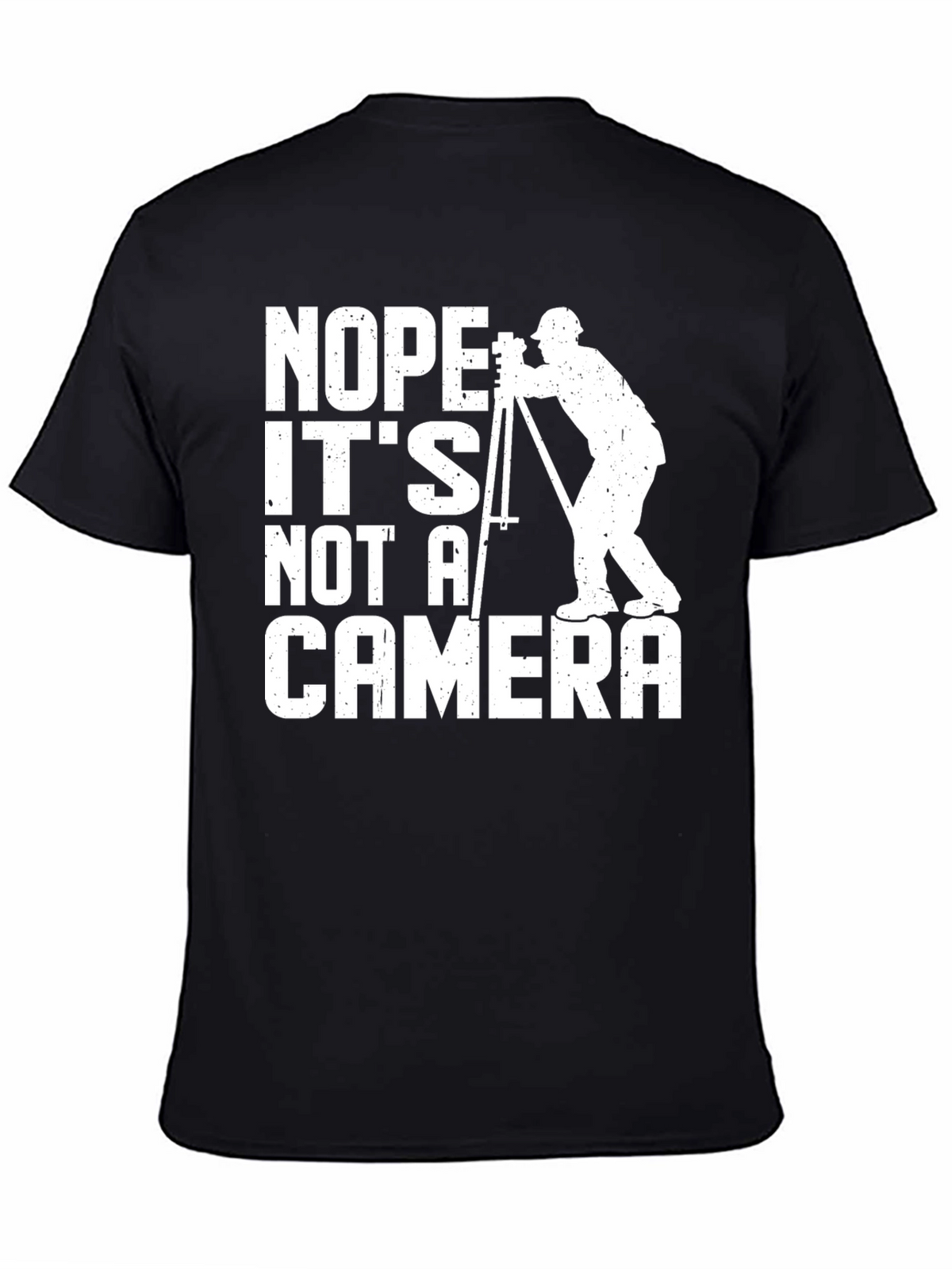 Surveyor T-Shirt - Its Not a Camera Funny Tee